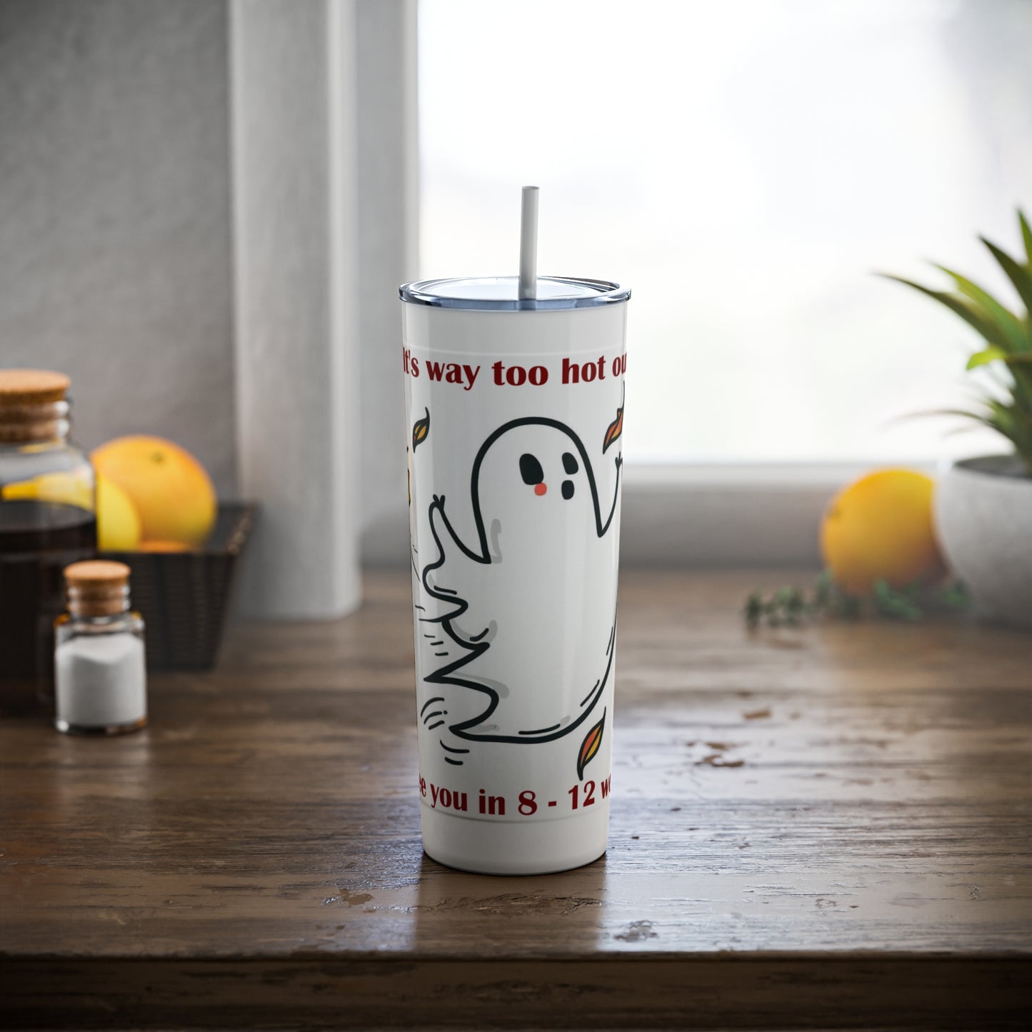 See You in 8 to 12 Weeks - Skinny Steel Tumbler with Straw, 20oz