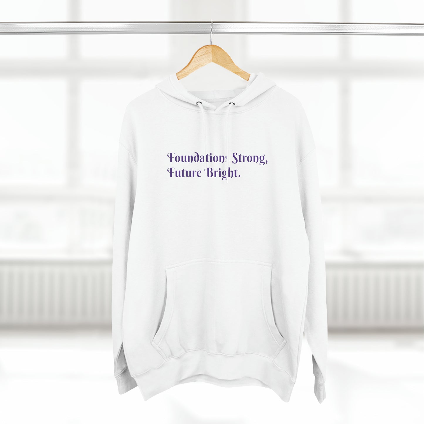 Foundations Strong, Future Bright - Three-Panel Fleece Hoodie