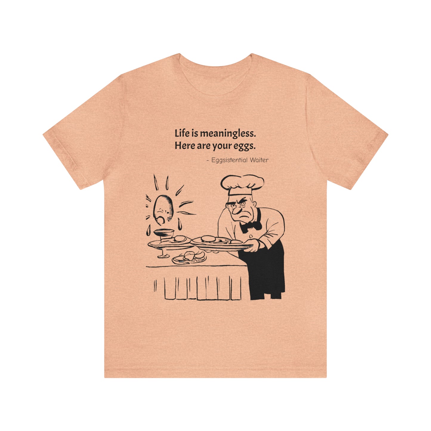 Existential Waiter, Here's Your Eggs - Unisex Jersey Short Sleeve Tee