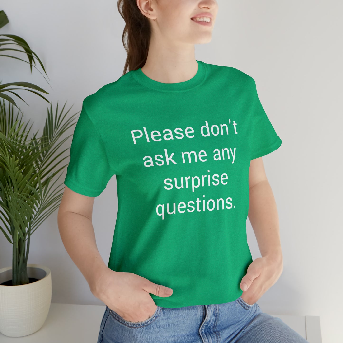 Please don't ask me any surprise questions - Unisex Jersey Short Sleeve Tee