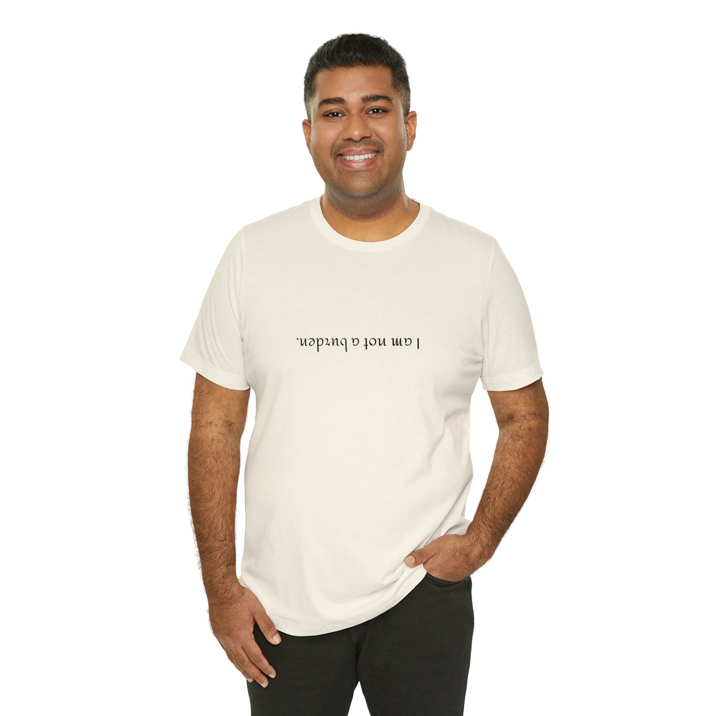 I am not a burden - Unisex Jersey Short Sleeve Tee