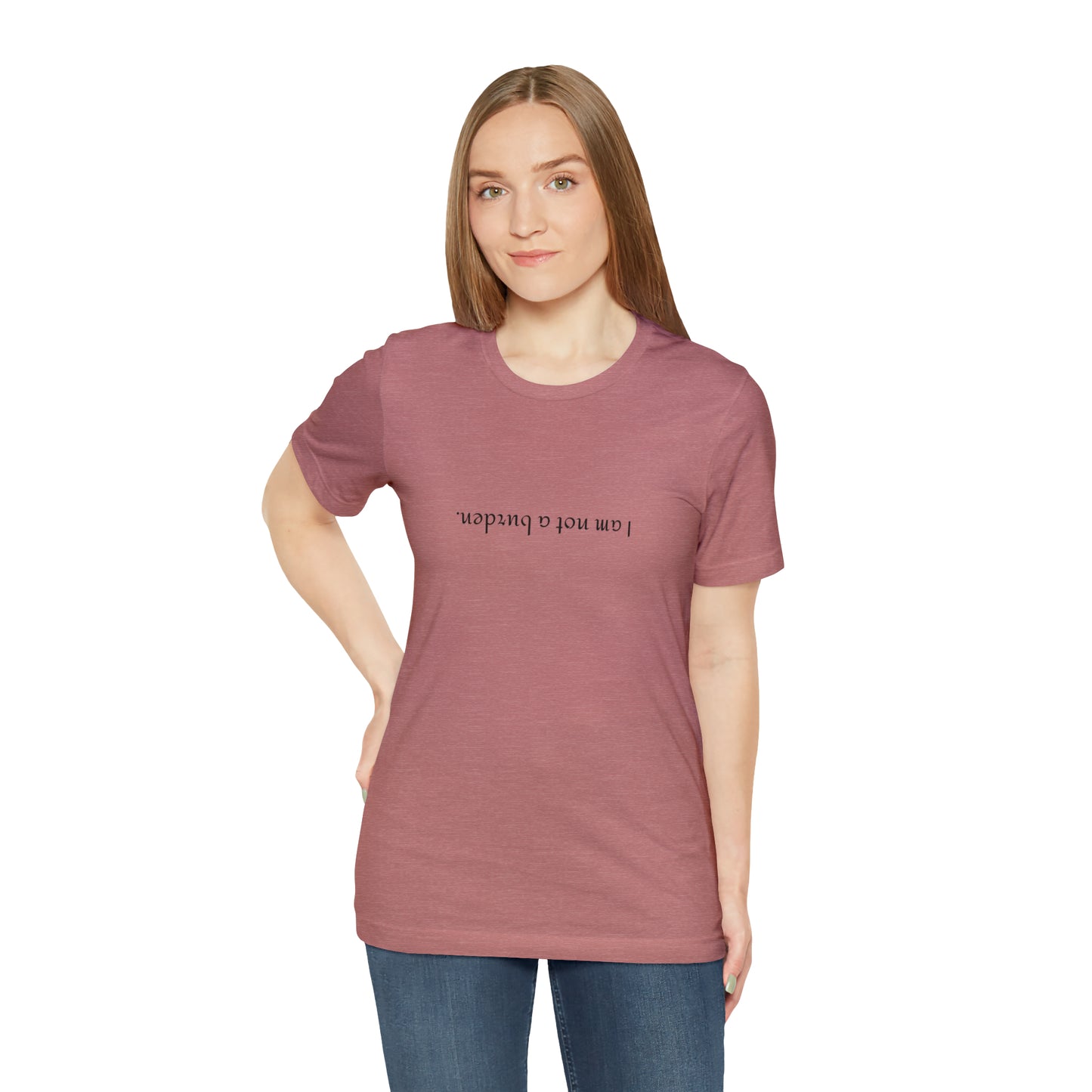 I am not a burden - Unisex Jersey Short Sleeve Tee