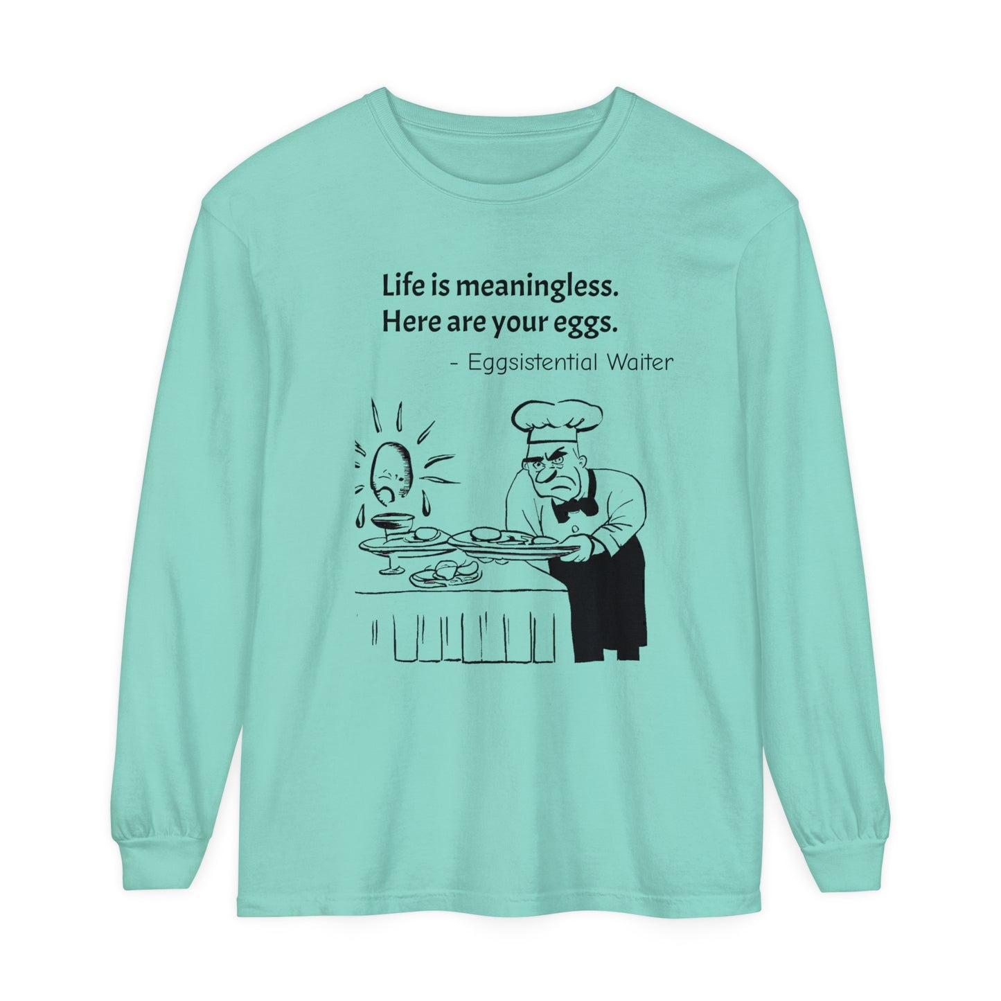 Existential Waiter, Here's Your Eggs - Unisex Garment-dyed Long Sleeve T-Shirt