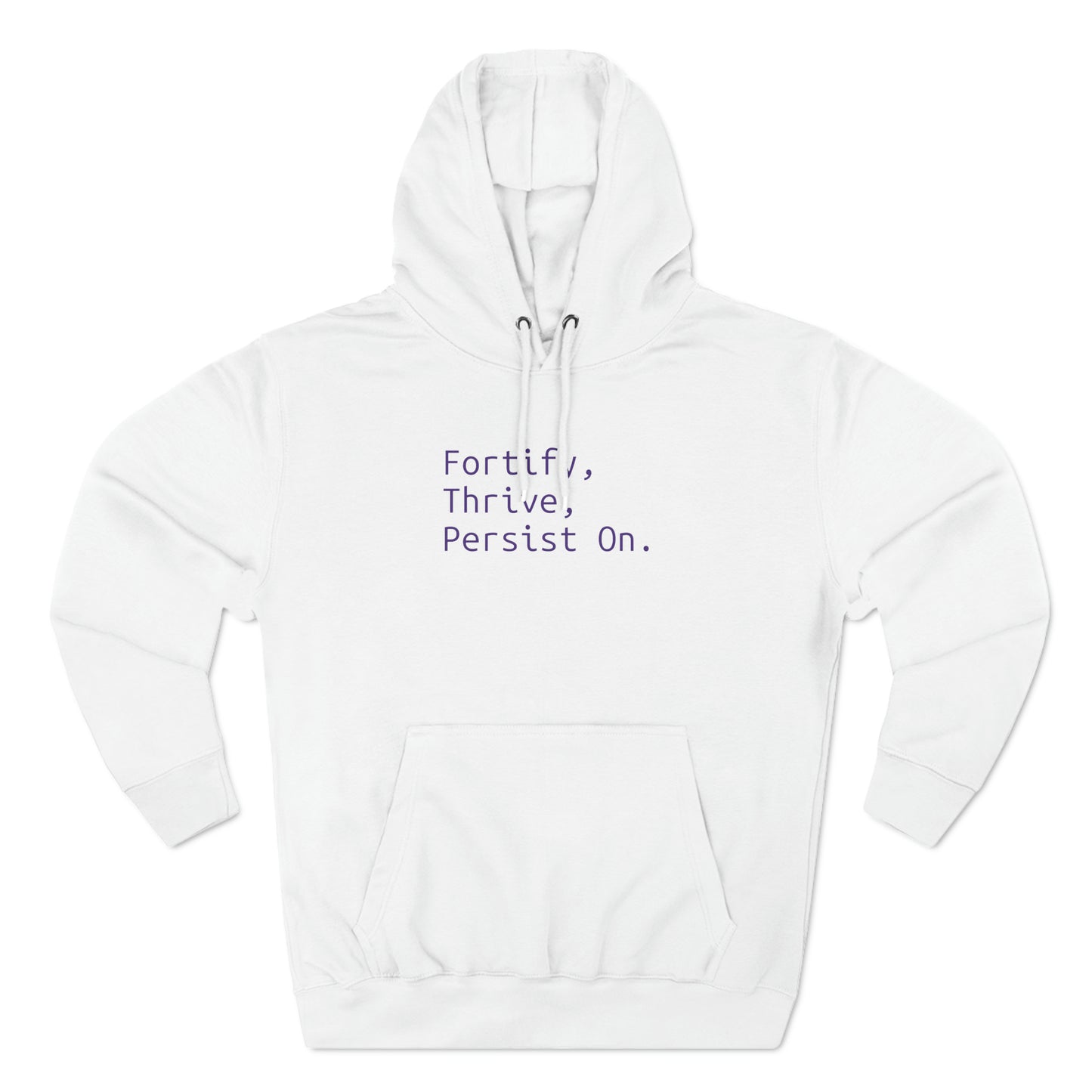 Fortify, Thrive, Persist On - Three-Panel Fleece Hoodie