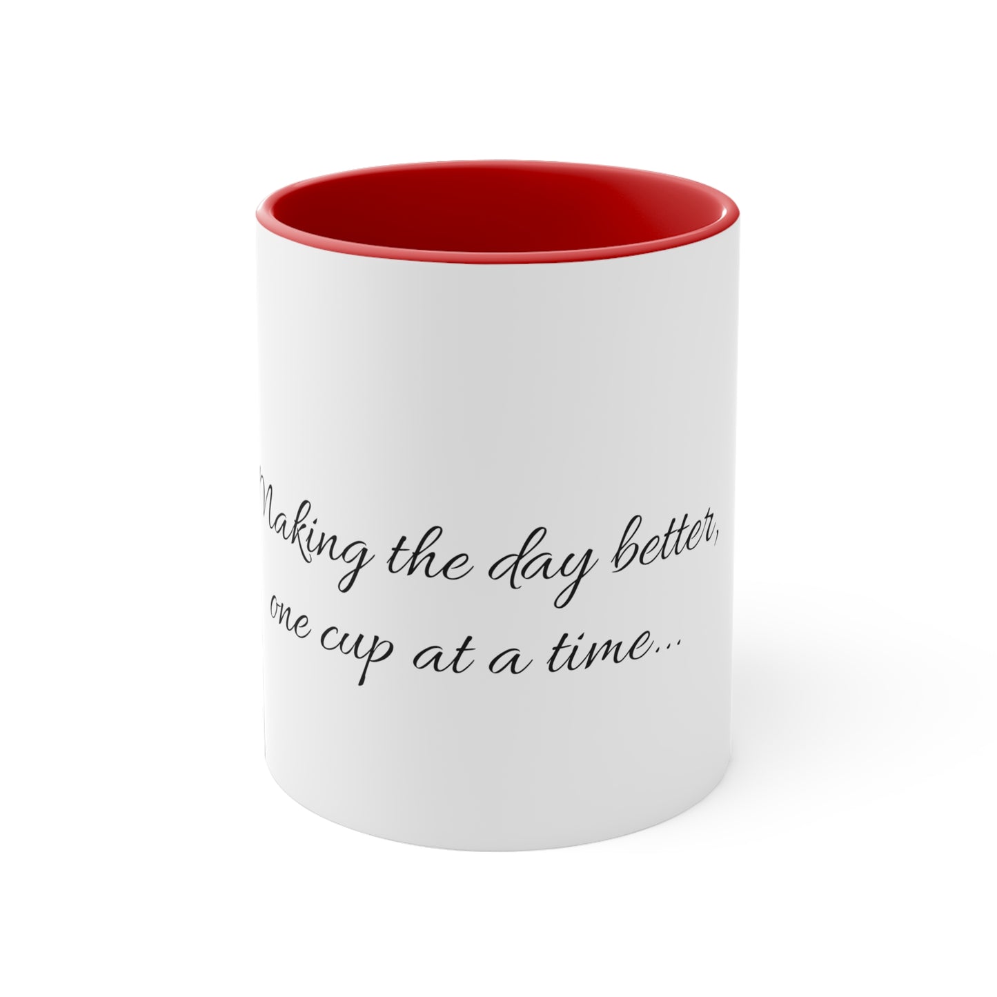 "Making the day better, one cup at a time..." Accent Coffee Mug, 11oz