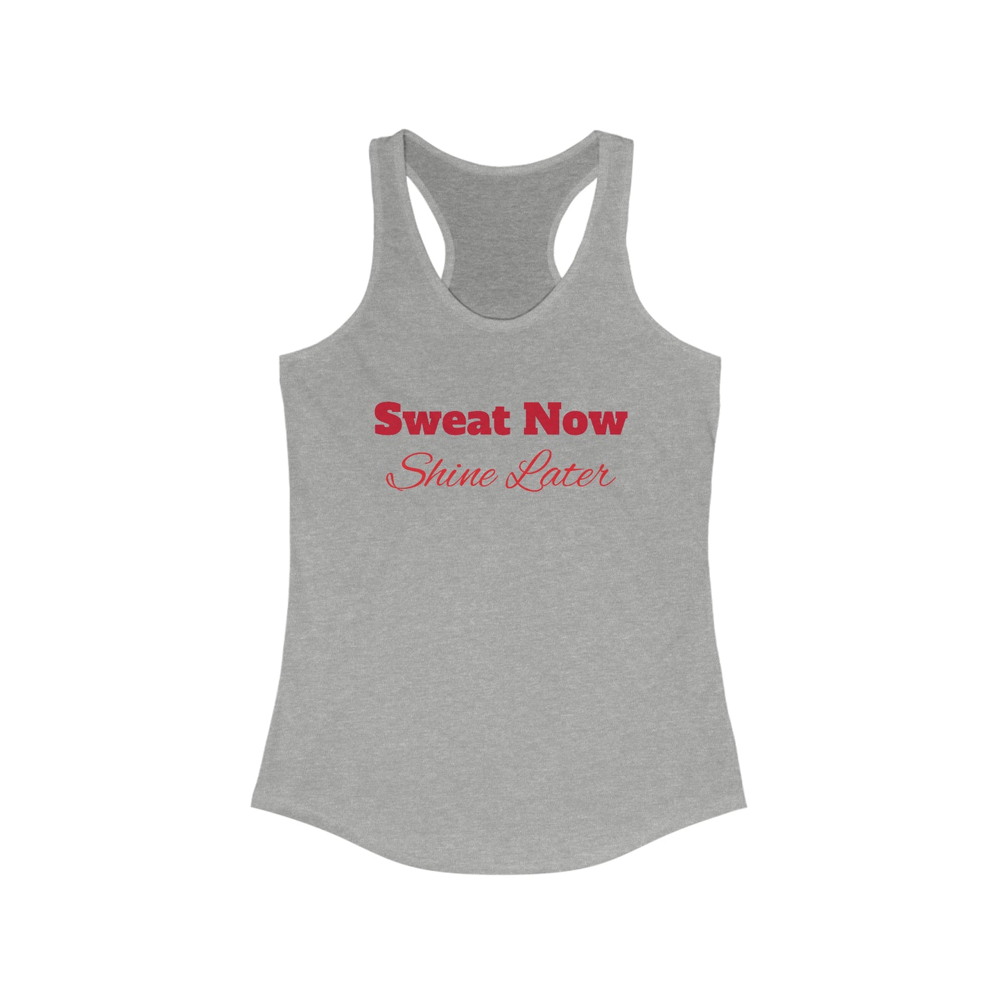 Sweat Now, Shine Later - Women's Ideal Racerback Tank