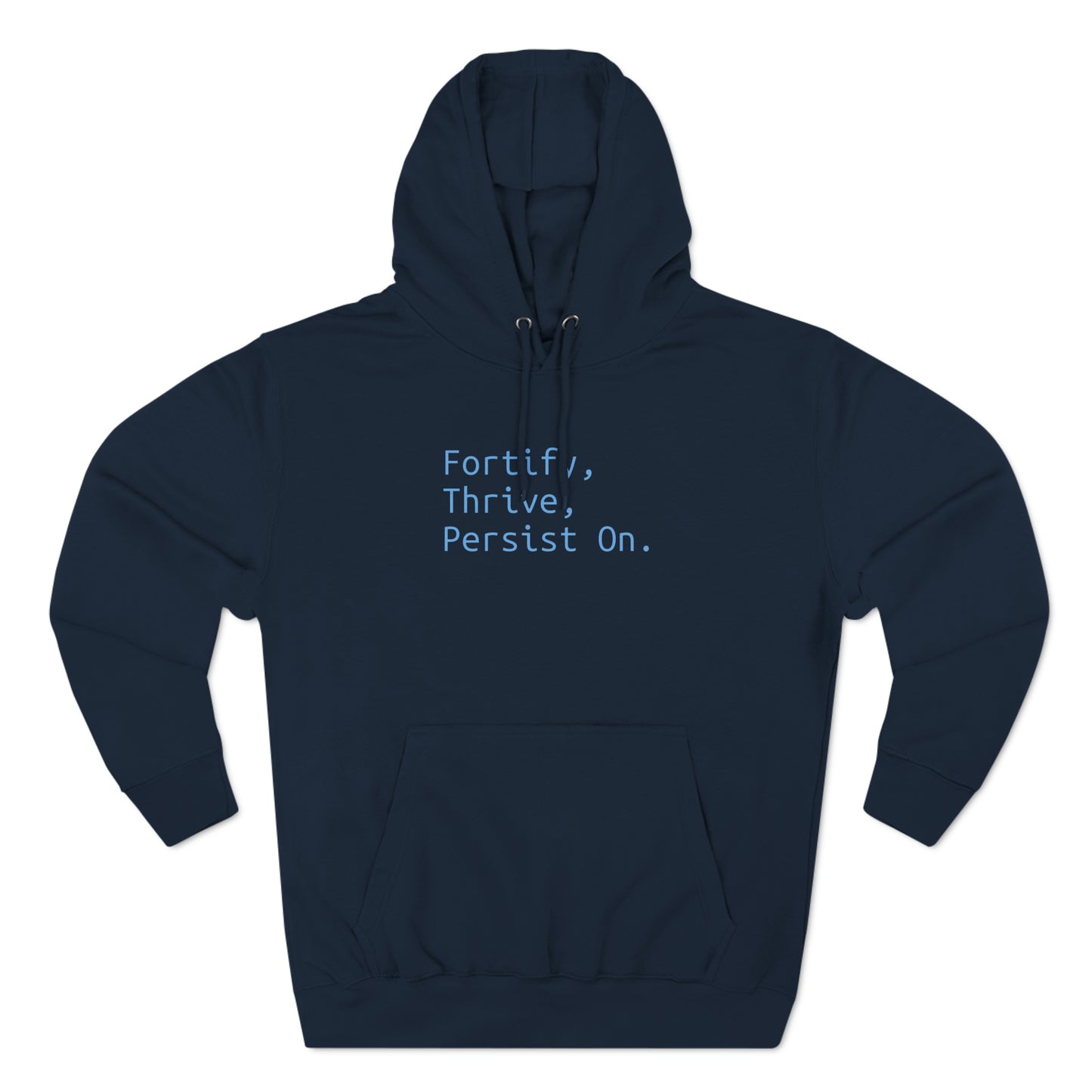 Fortify, Thrive, Persist On - Three-Panel Fleece Hoodie