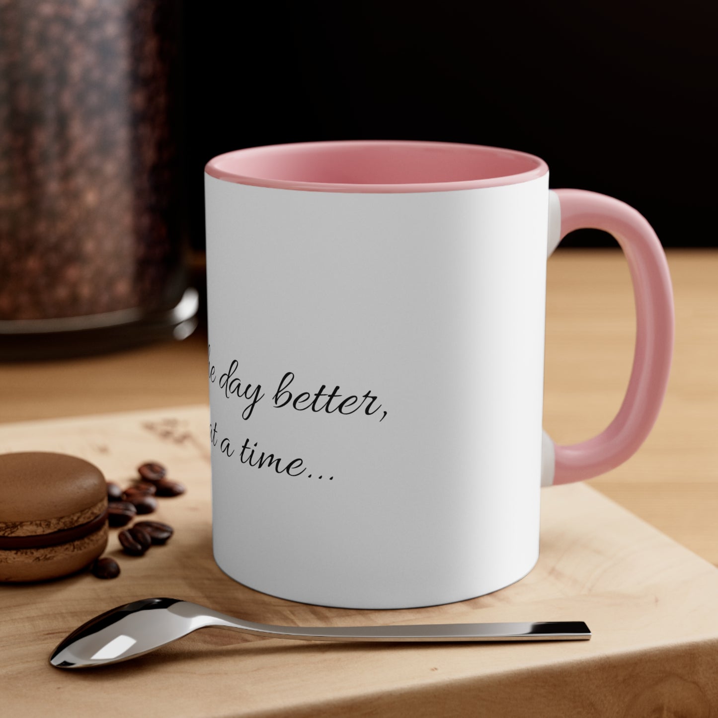 "Making the day better, one cup at a time..." Accent Coffee Mug, 11oz