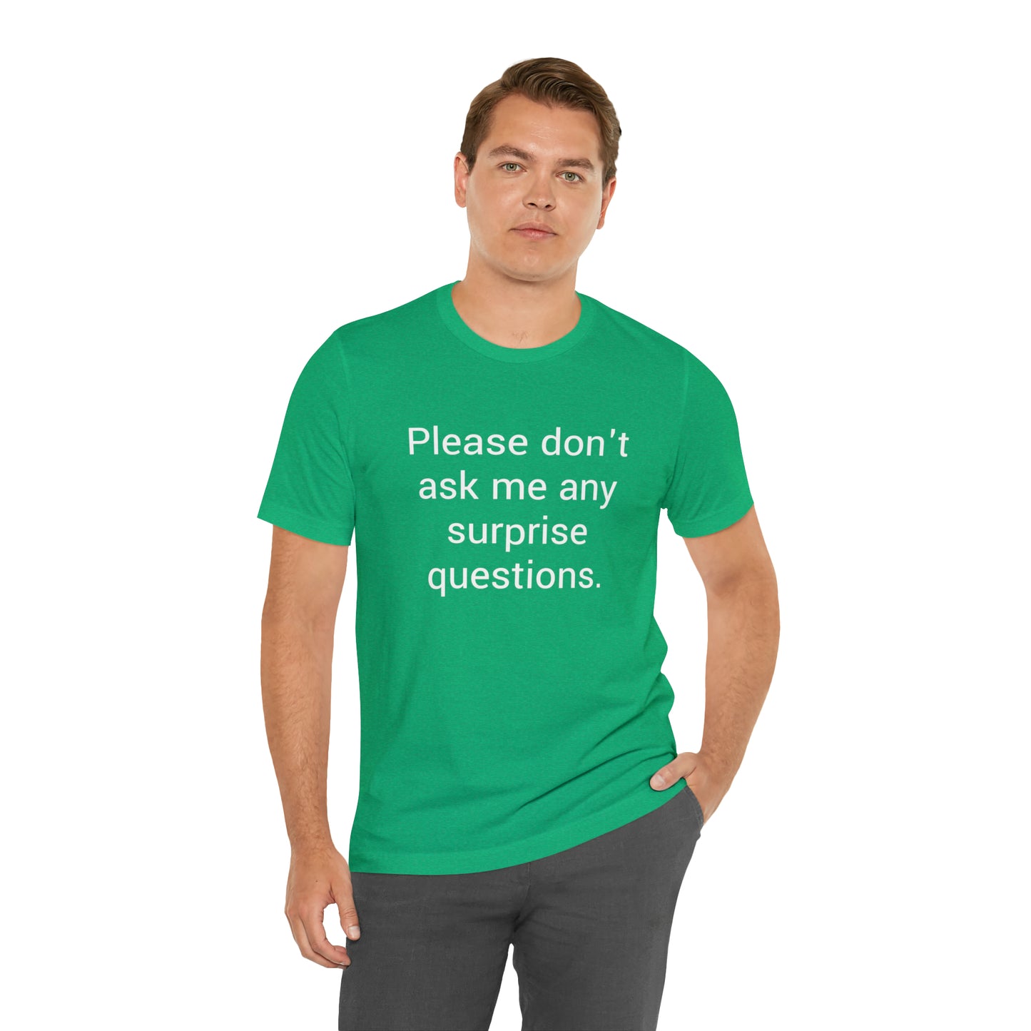 Please don't ask me any surprise questions - Unisex Jersey Short Sleeve Tee