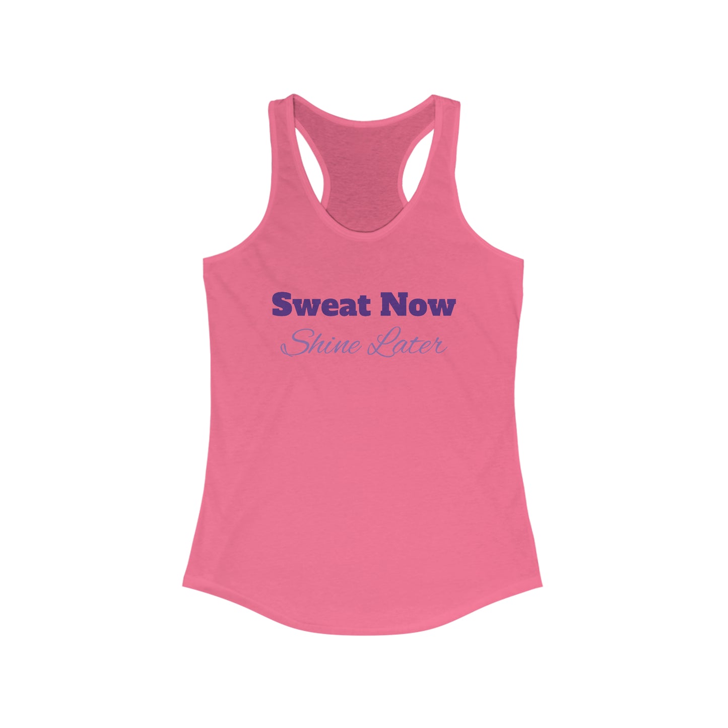 Sweat Now, Shine Later - Women's Ideal Racerback Tank