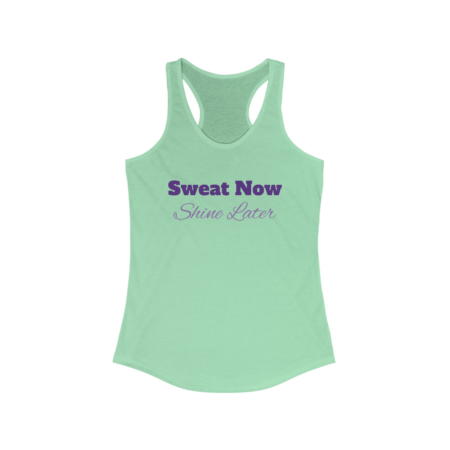 Sweat Now, Shine Later - Women's Ideal Racerback Tank