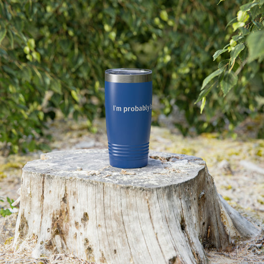 I'm probably lost - Ringneck Tumbler, 20oz