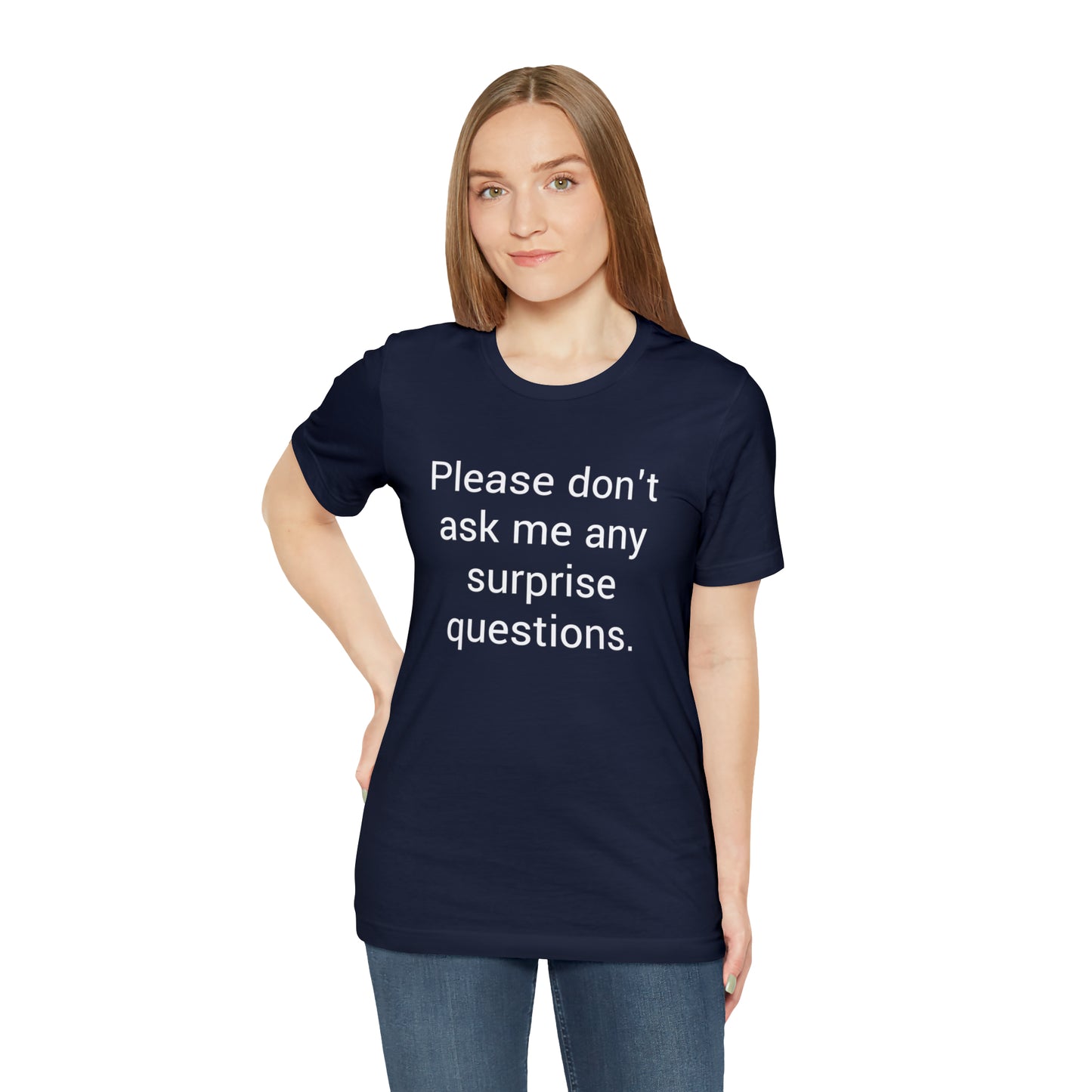 Please don't ask me any surprise questions - Unisex Jersey Short Sleeve Tee