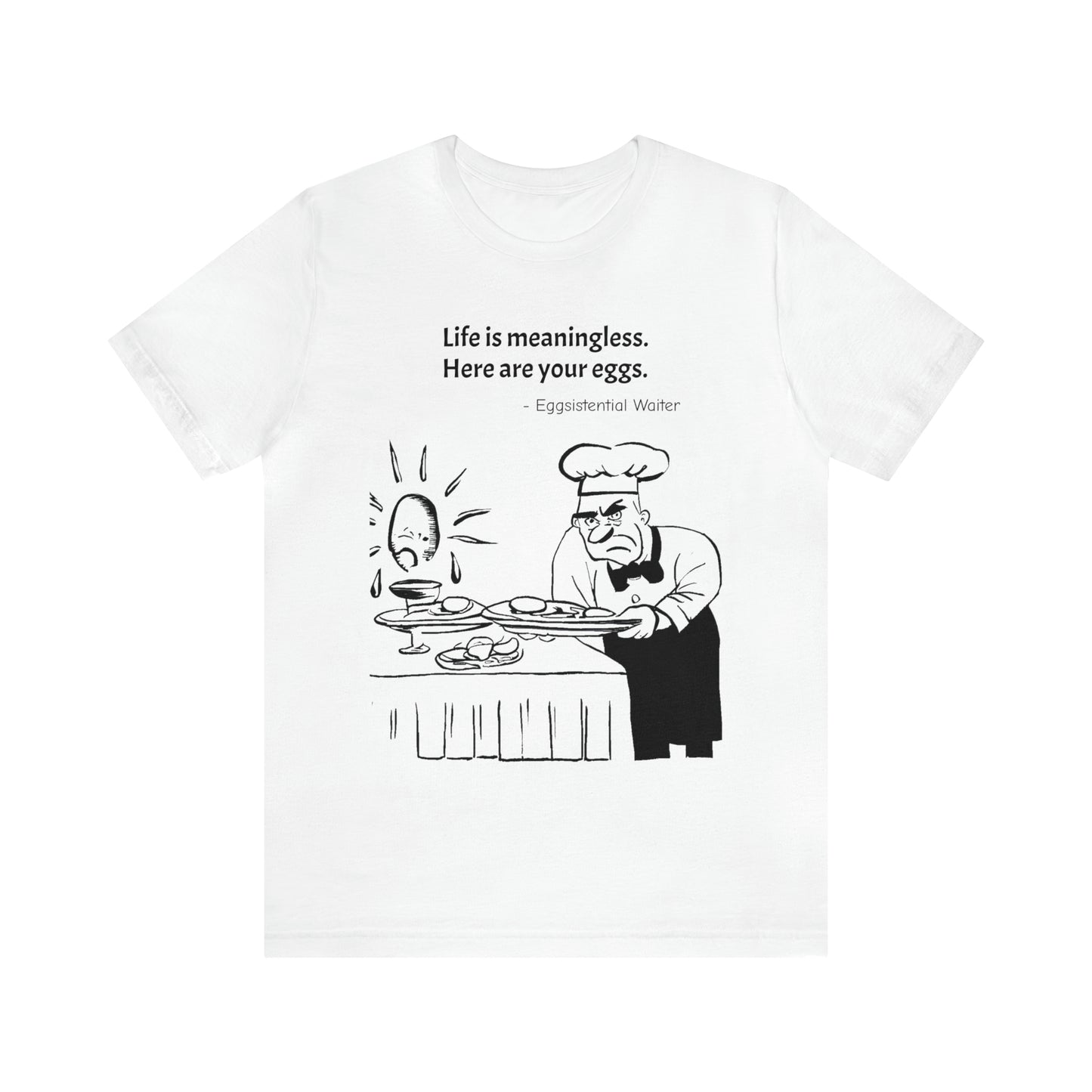 Existential Waiter, Here's Your Eggs - Unisex Jersey Short Sleeve Tee