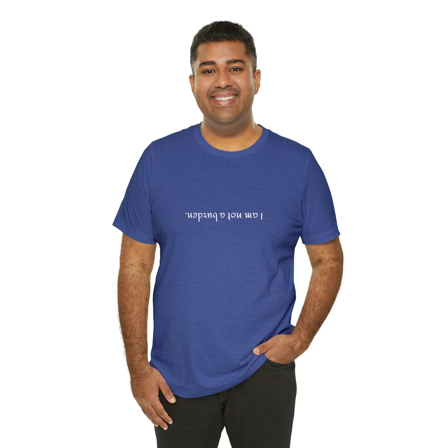 I am not a burden - Unisex Jersey Short Sleeve Tee