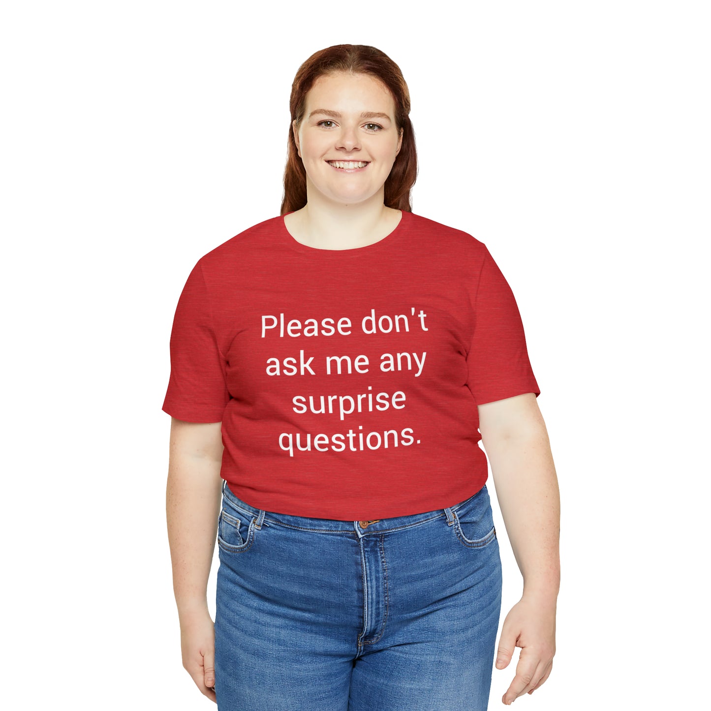 Please don't ask me any surprise questions - Unisex Jersey Short Sleeve Tee