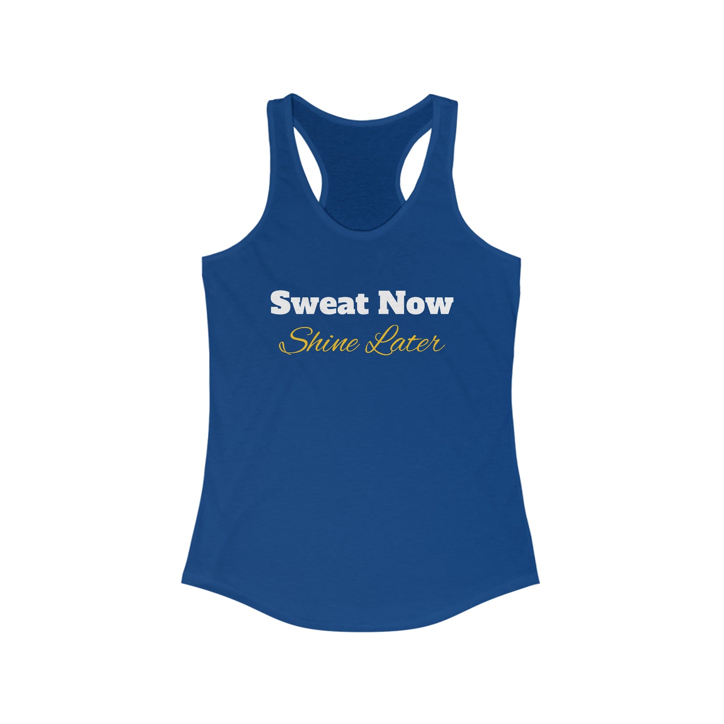 Sweat Now, Shine Later - Women's Ideal Racerback Tank