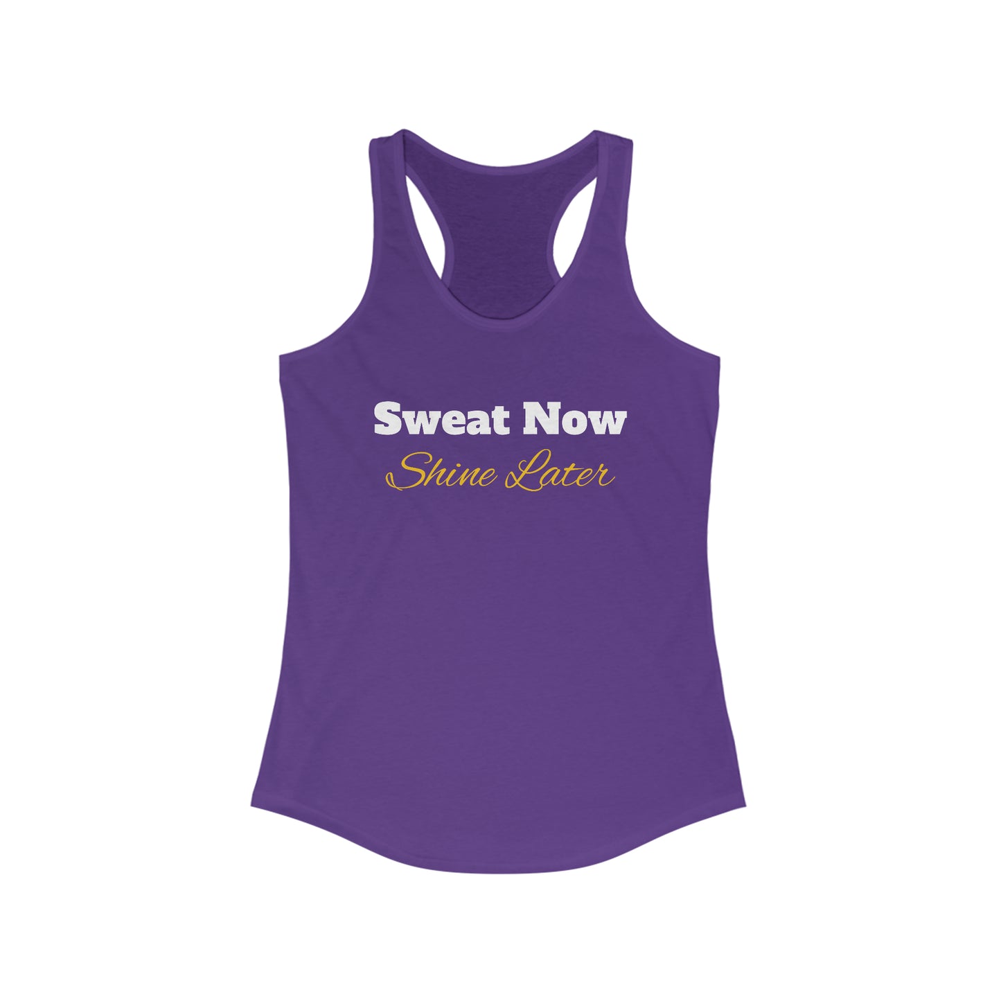 Sweat Now, Shine Later - Women's Ideal Racerback Tank