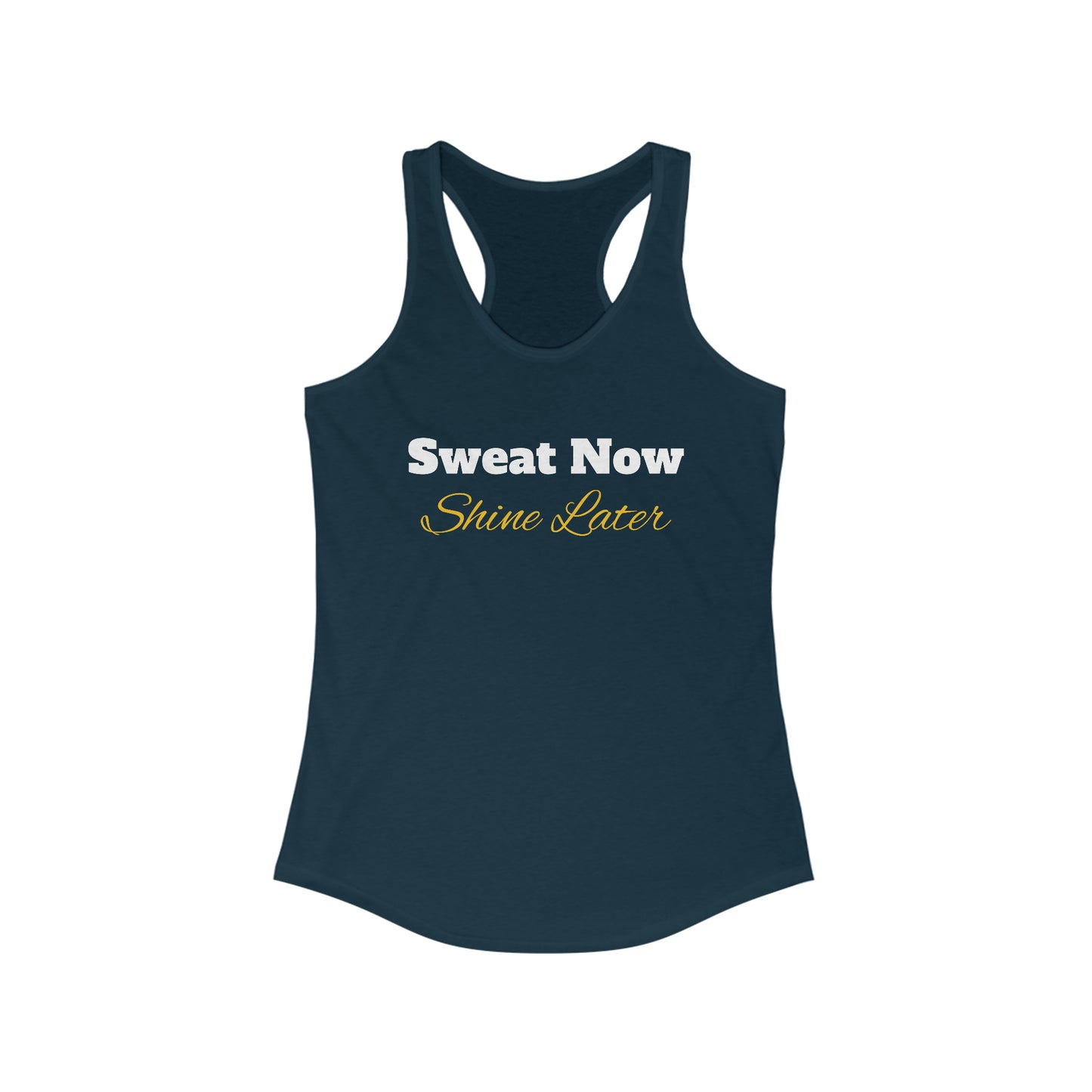 Sweat Now, Shine Later - Women's Ideal Racerback Tank