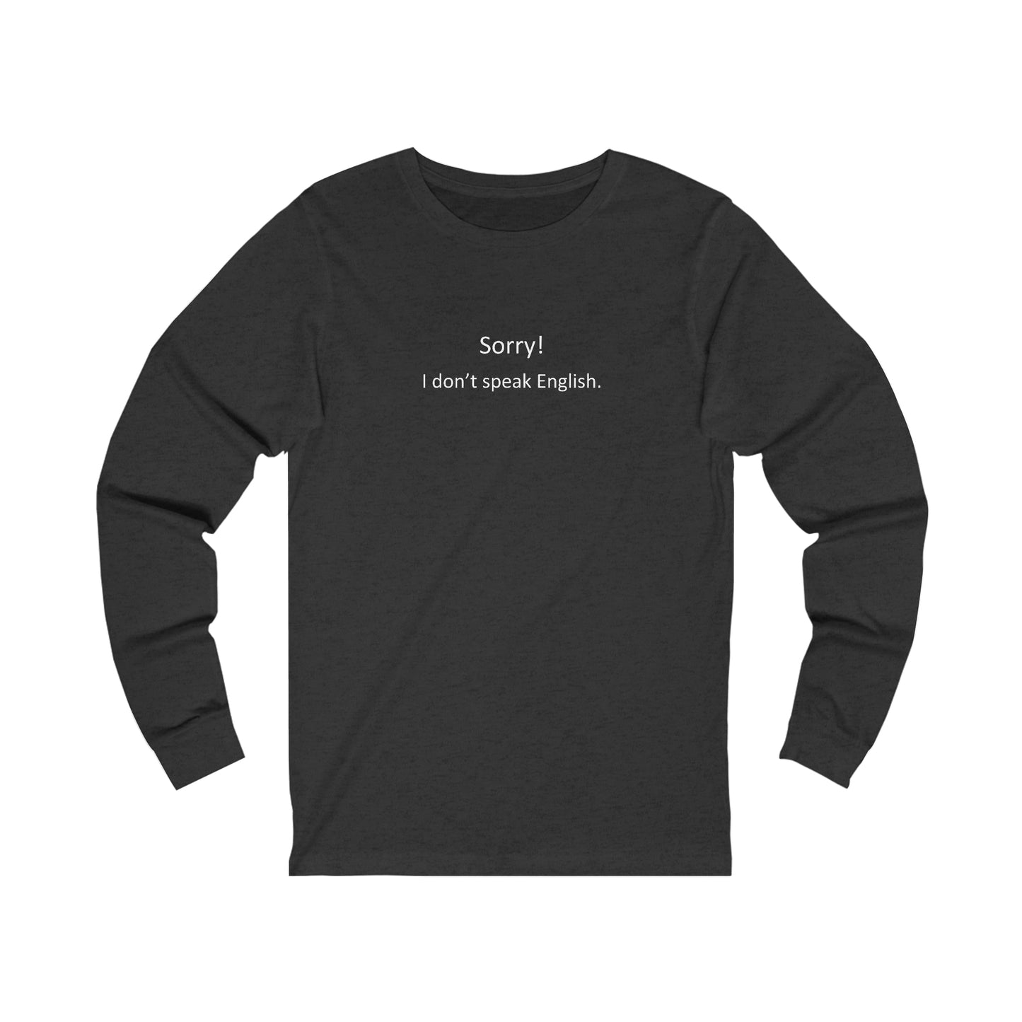 Funny "I don't speak English" - Unisex Jersey Long Sleeve Tee