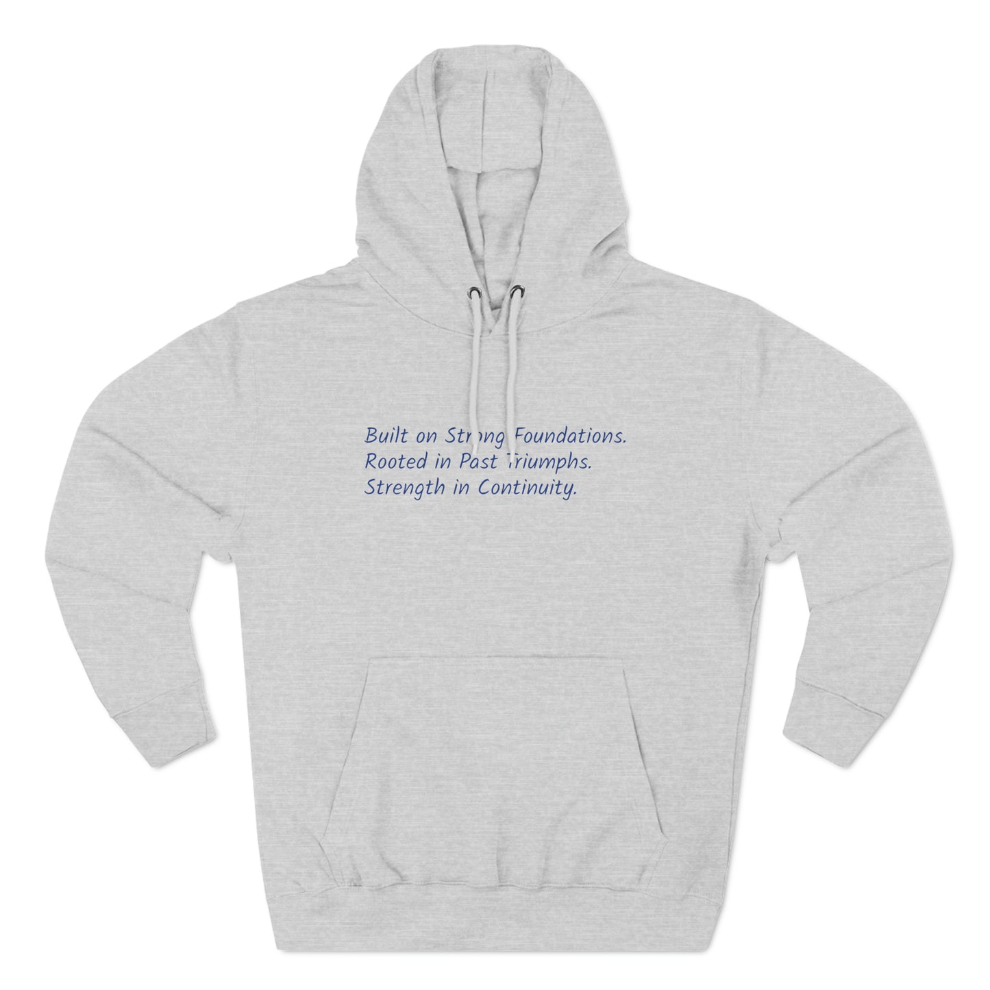 Built on Strong Foundations. Rooted in Past Triumphs. Strength in Continuity. - Three-Panel Fleece Hoodie