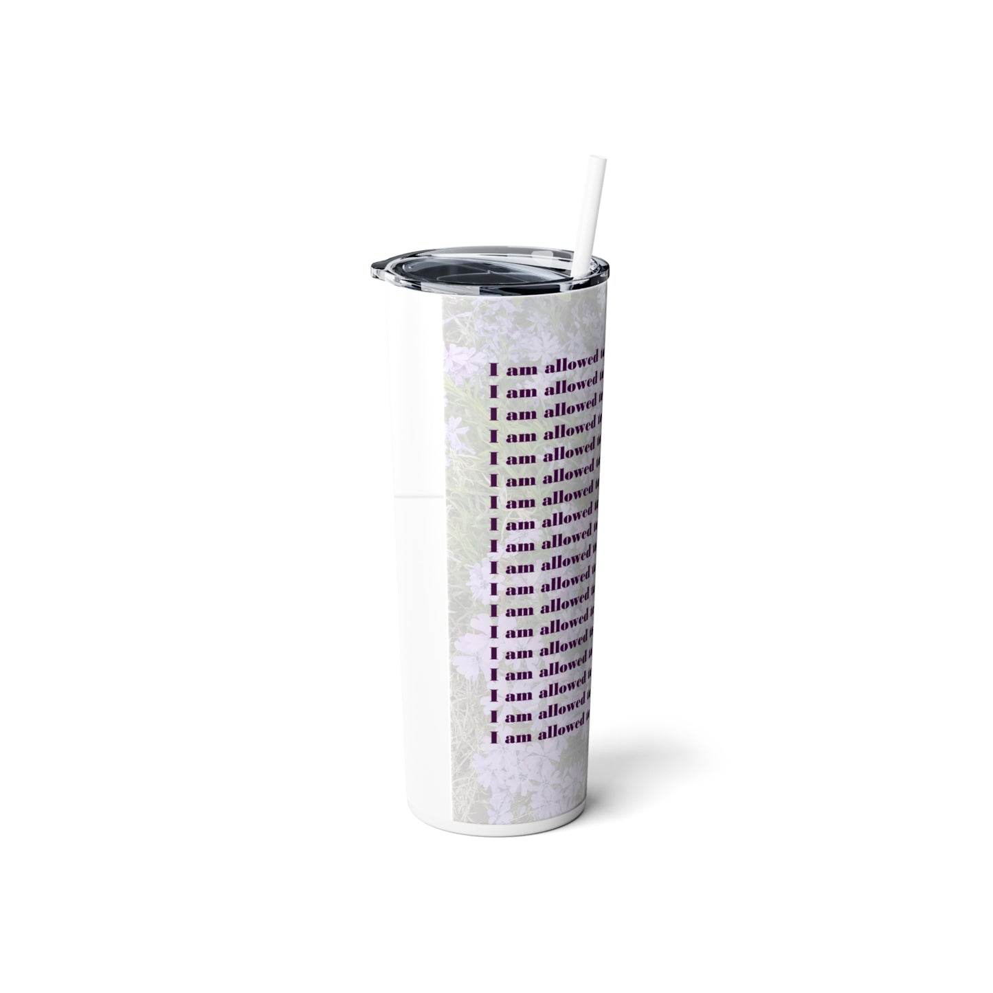 I Am Allowed - Skinny Steel Tumbler with Straw, 20oz