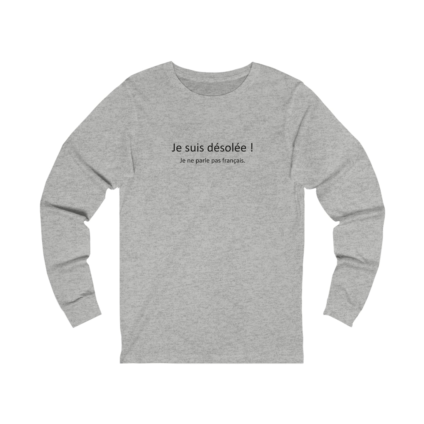 Funny "I don't speak French" - Unisex Jersey Long Sleeve Tee