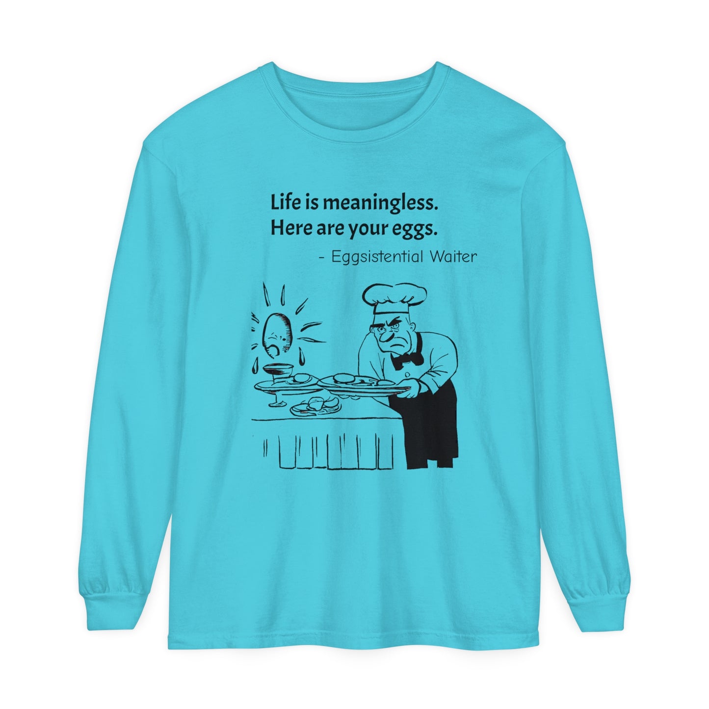 Existential Waiter, Here's Your Eggs - Unisex Garment-dyed Long Sleeve T-Shirt