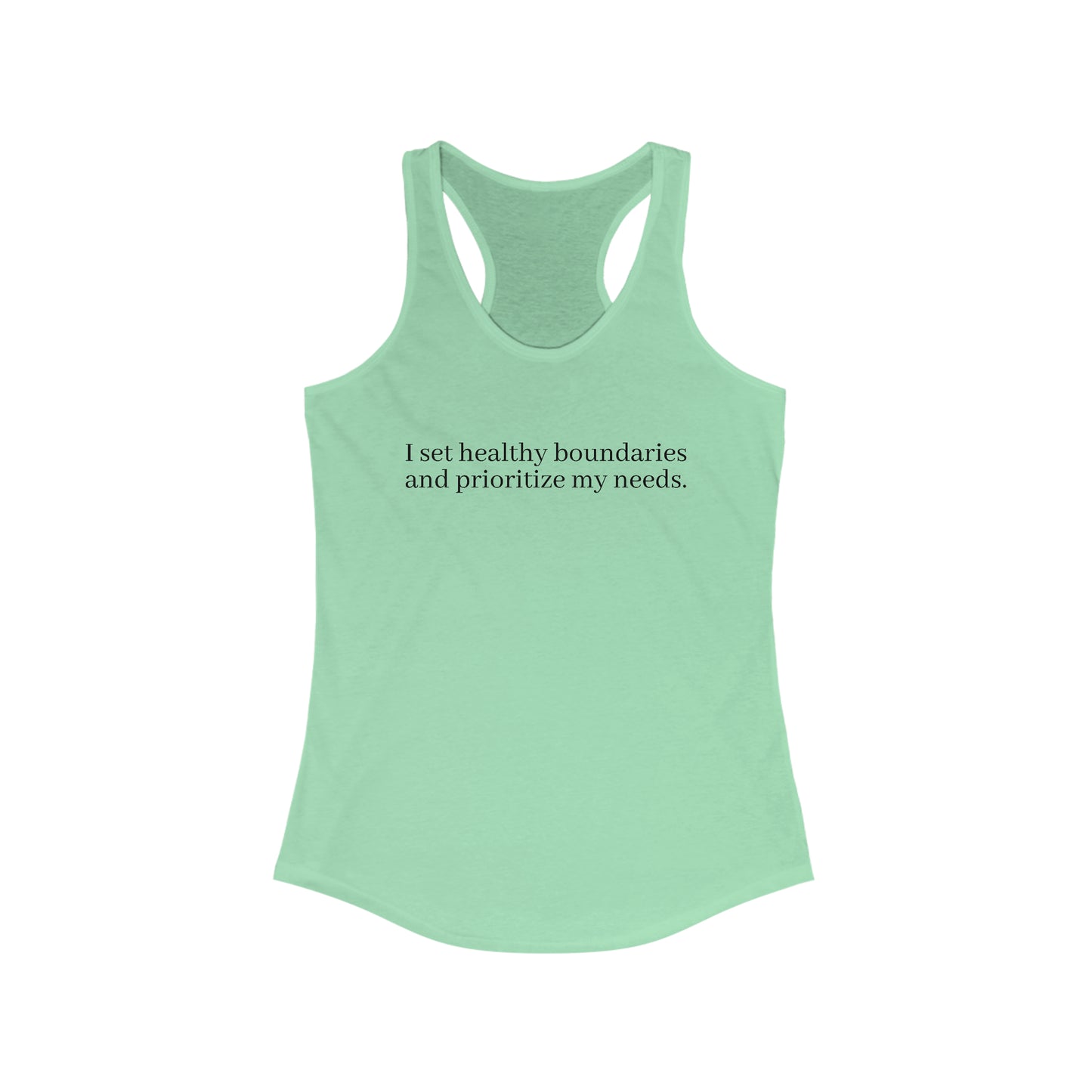 I set healthy boundaries  and prioritize my needs. - Women's Ideal Racerback Tank