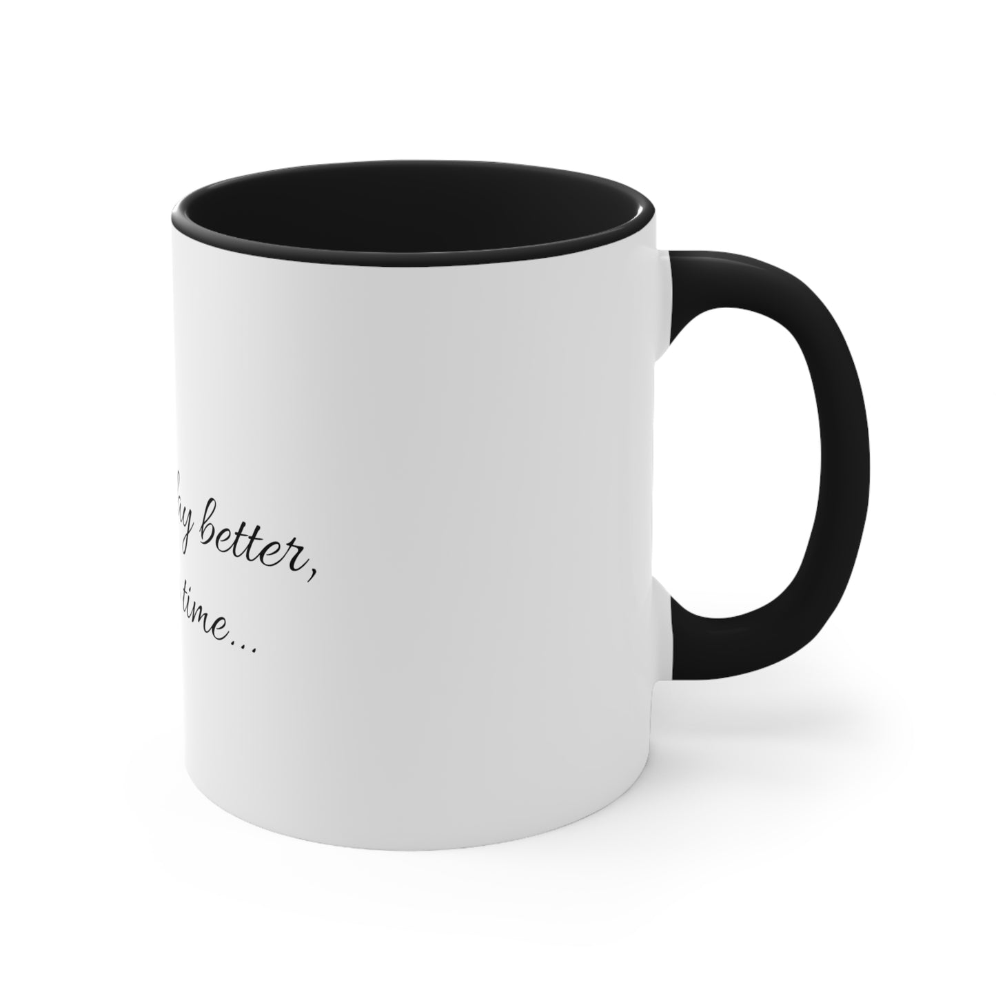 "Making the day better, one cup at a time..." Accent Coffee Mug, 11oz