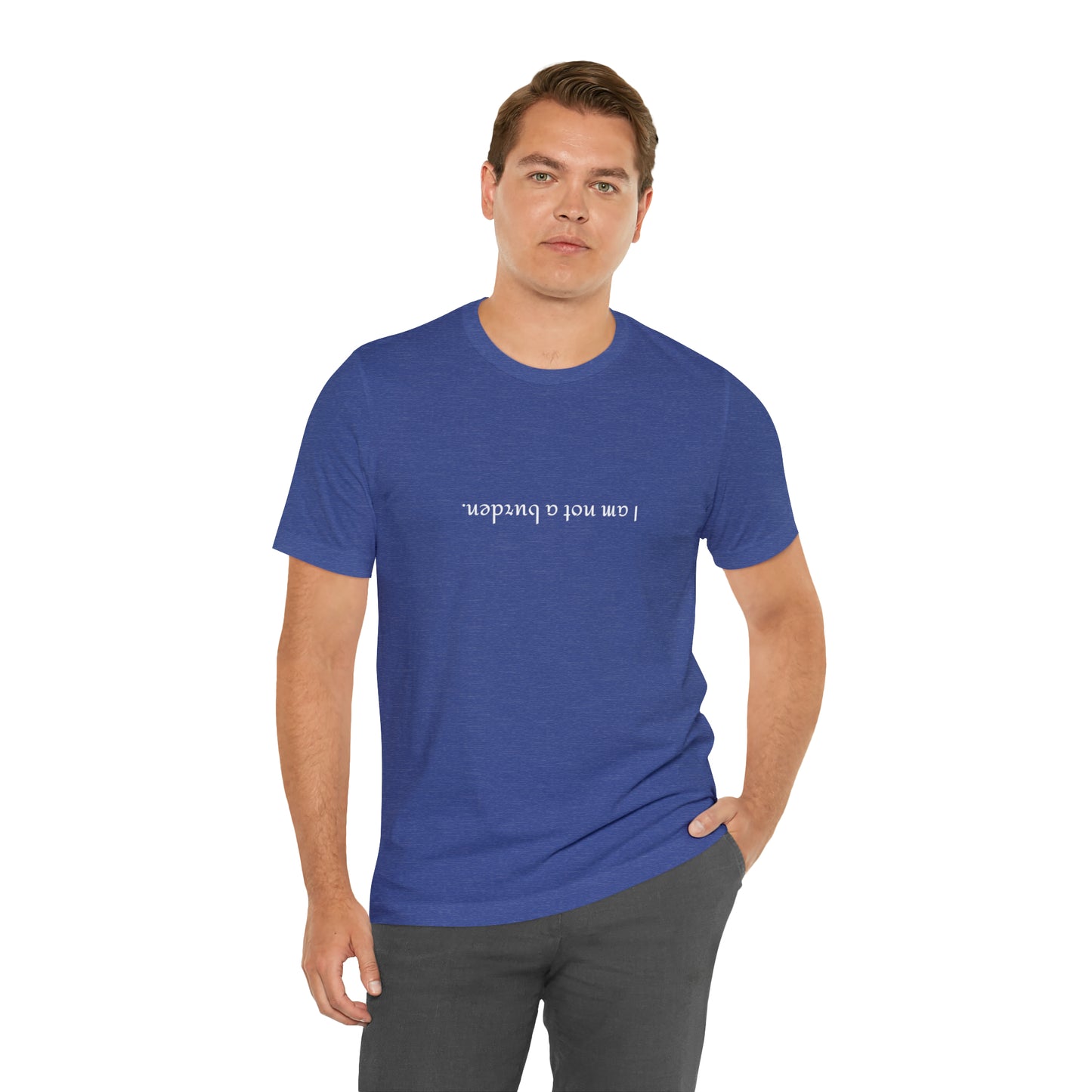 I am not a burden - Unisex Jersey Short Sleeve Tee