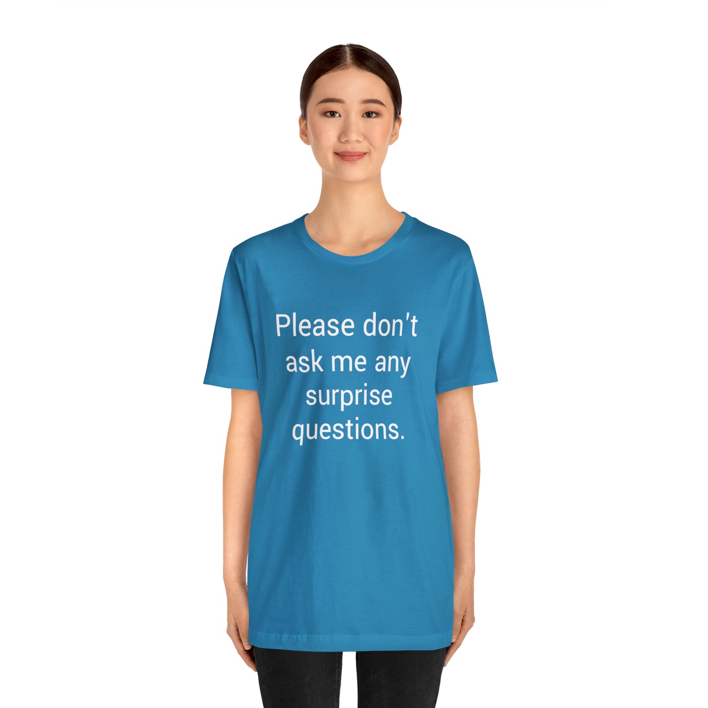 Please don't ask me any surprise questions - Unisex Jersey Short Sleeve Tee