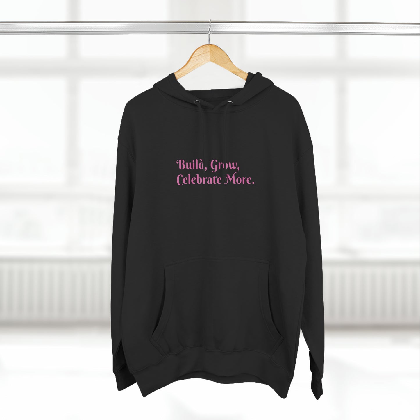 Build, Grow,  Celebrate More - Three-Panel Fleece Hoodie