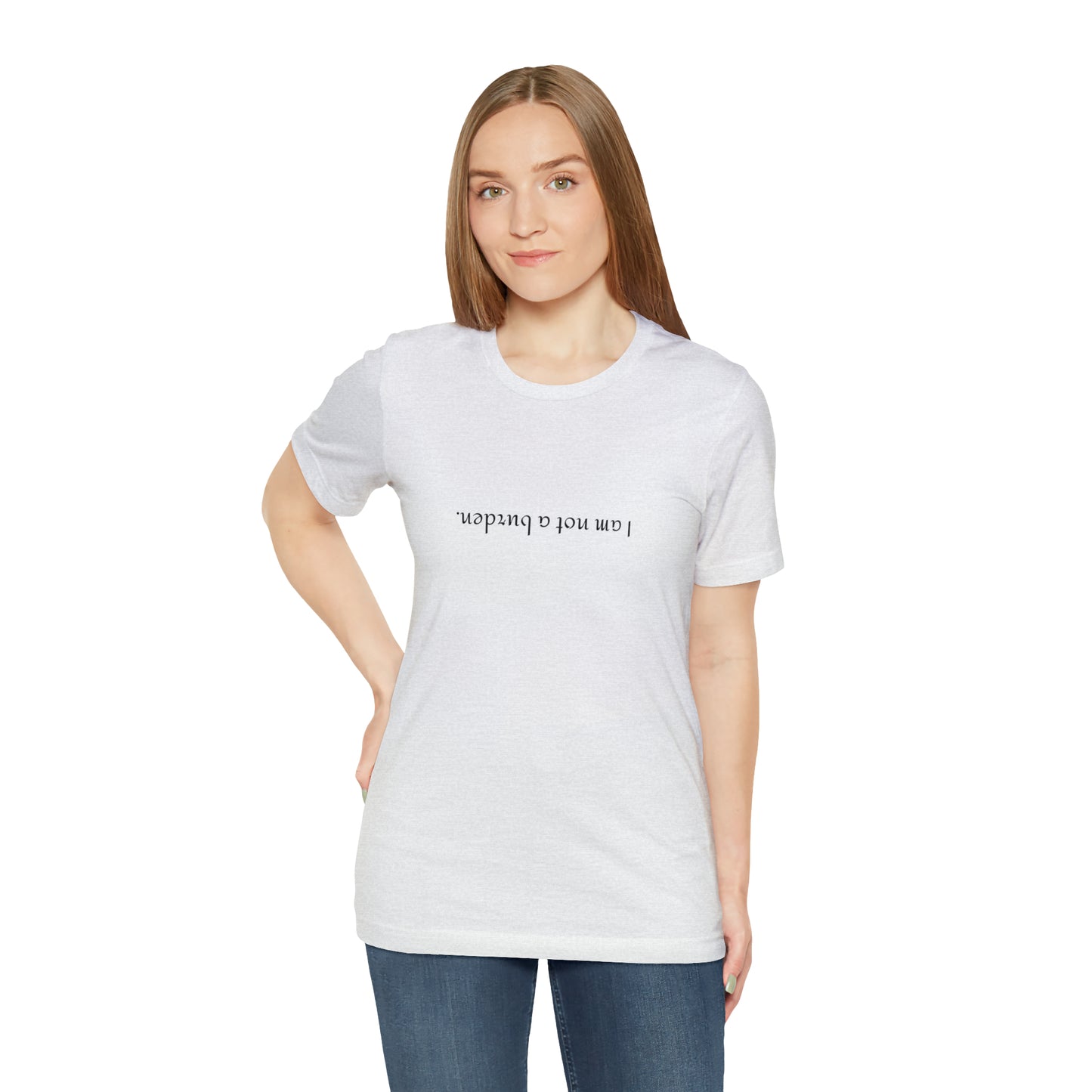 I am not a burden - Unisex Jersey Short Sleeve Tee