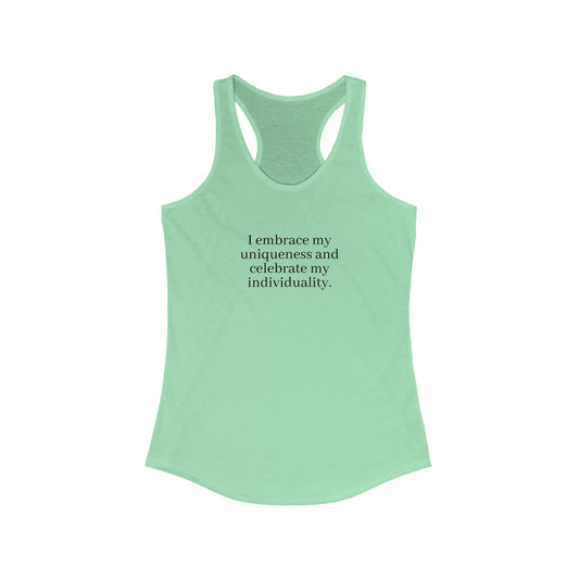 I embrace my uniqueness and celebrate my individuality. - Women's Ideal Racerback Tank