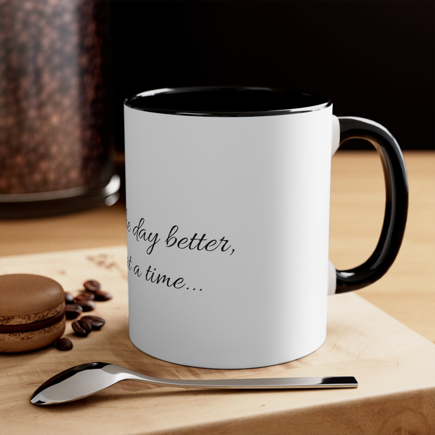 "Making the day better, one cup at a time..." Accent Coffee Mug, 11oz