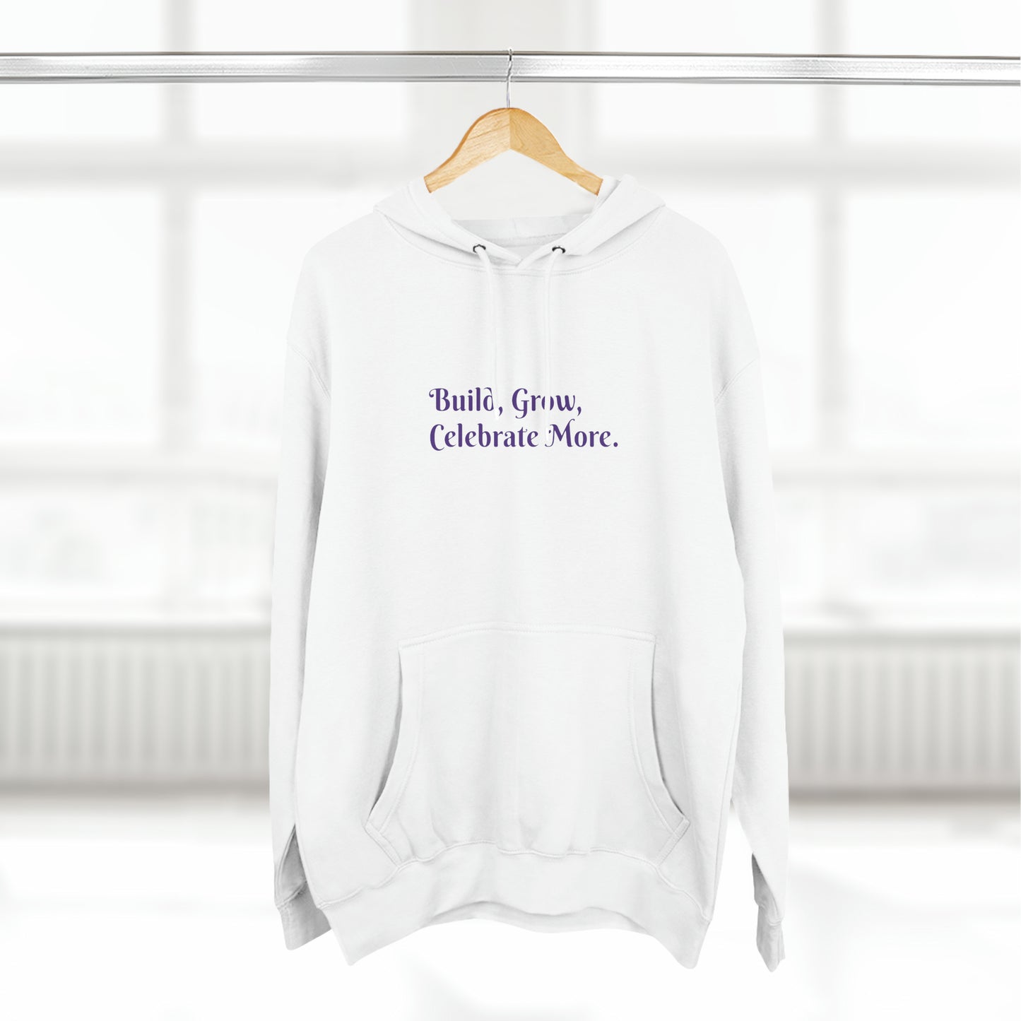 Build, Grow,  Celebrate More - Three-Panel Fleece Hoodie