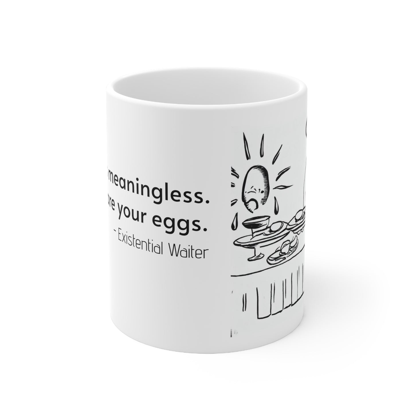 Existential Waiter, Here's Your Eggs - Ceramic Mug 11oz