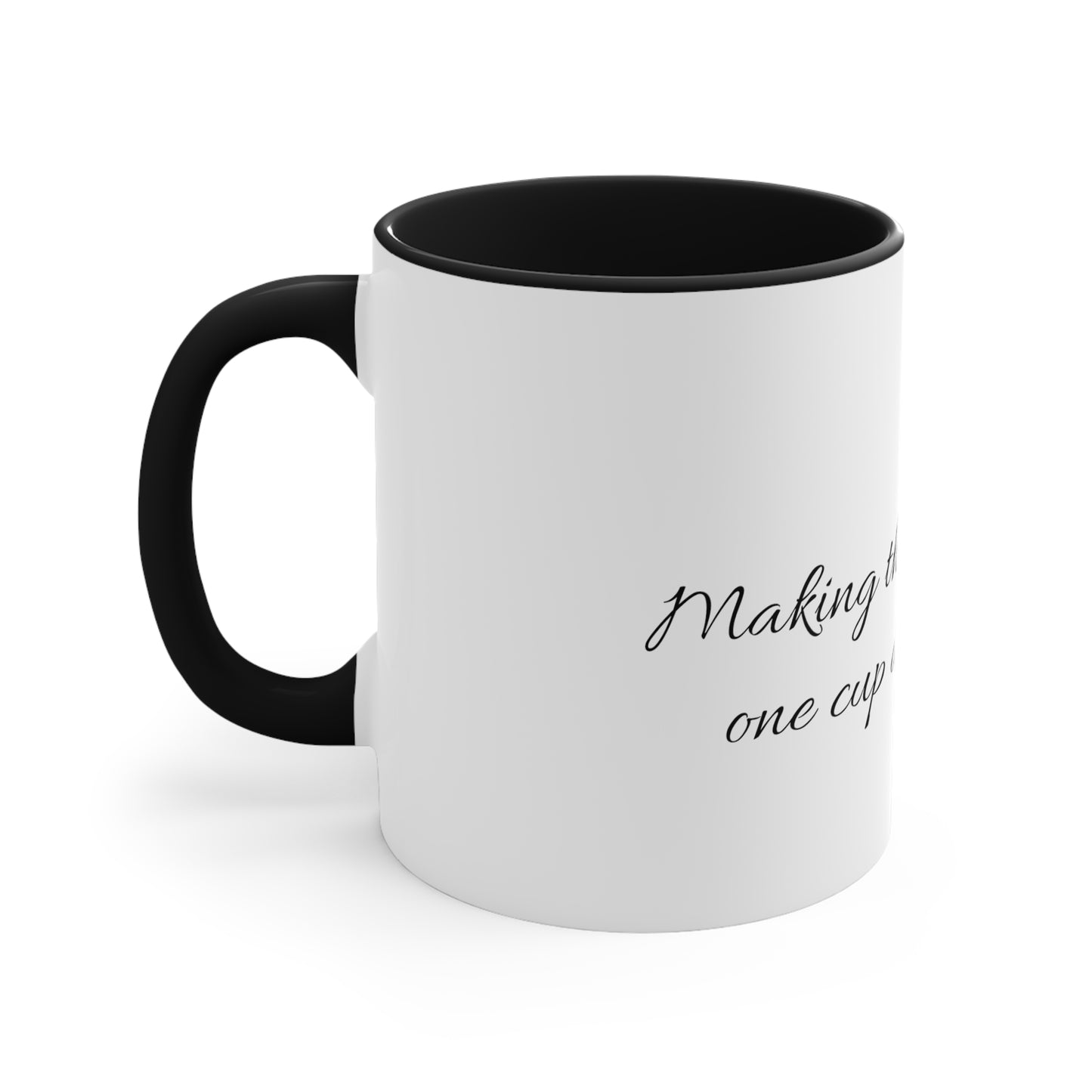 "Making the day better, one cup at a time..." Accent Coffee Mug, 11oz