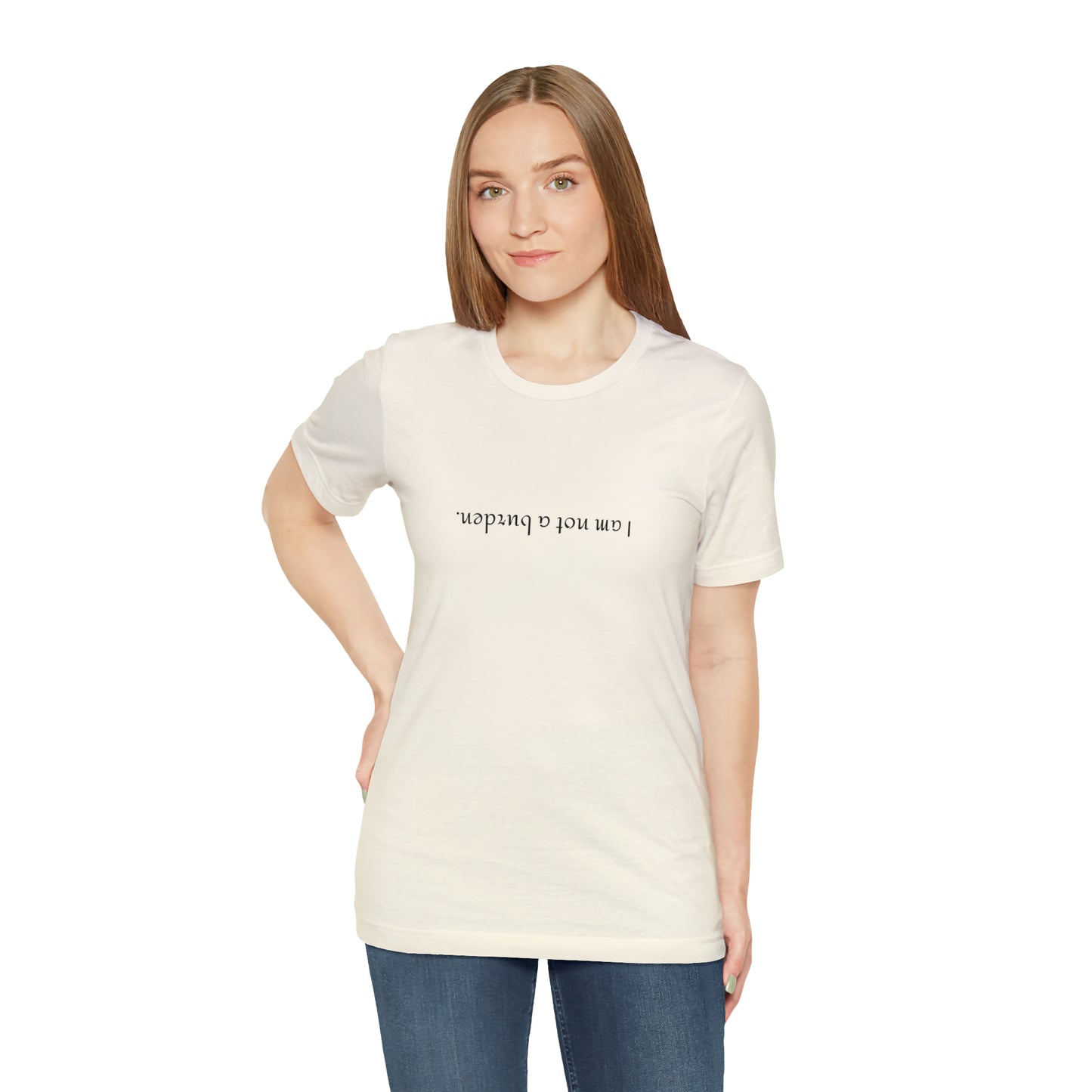 I am not a burden - Unisex Jersey Short Sleeve Tee