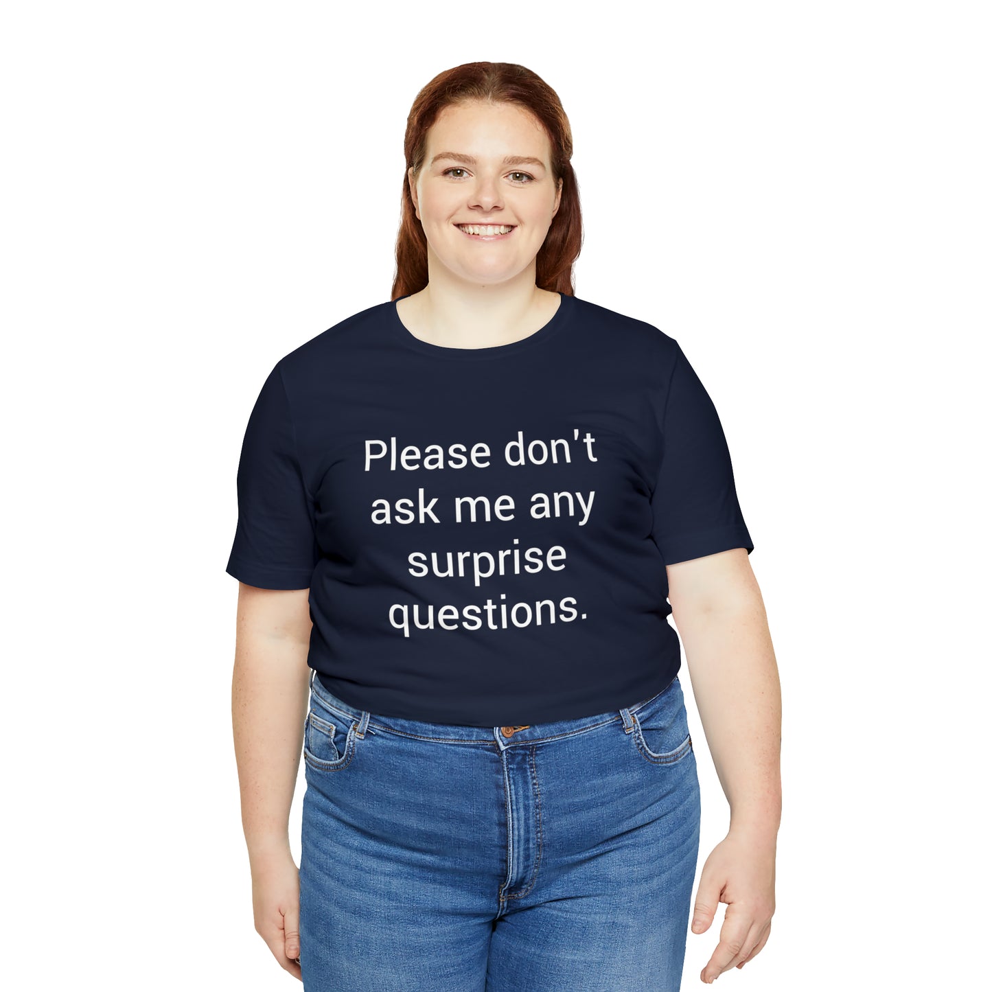 Please don't ask me any surprise questions - Unisex Jersey Short Sleeve Tee