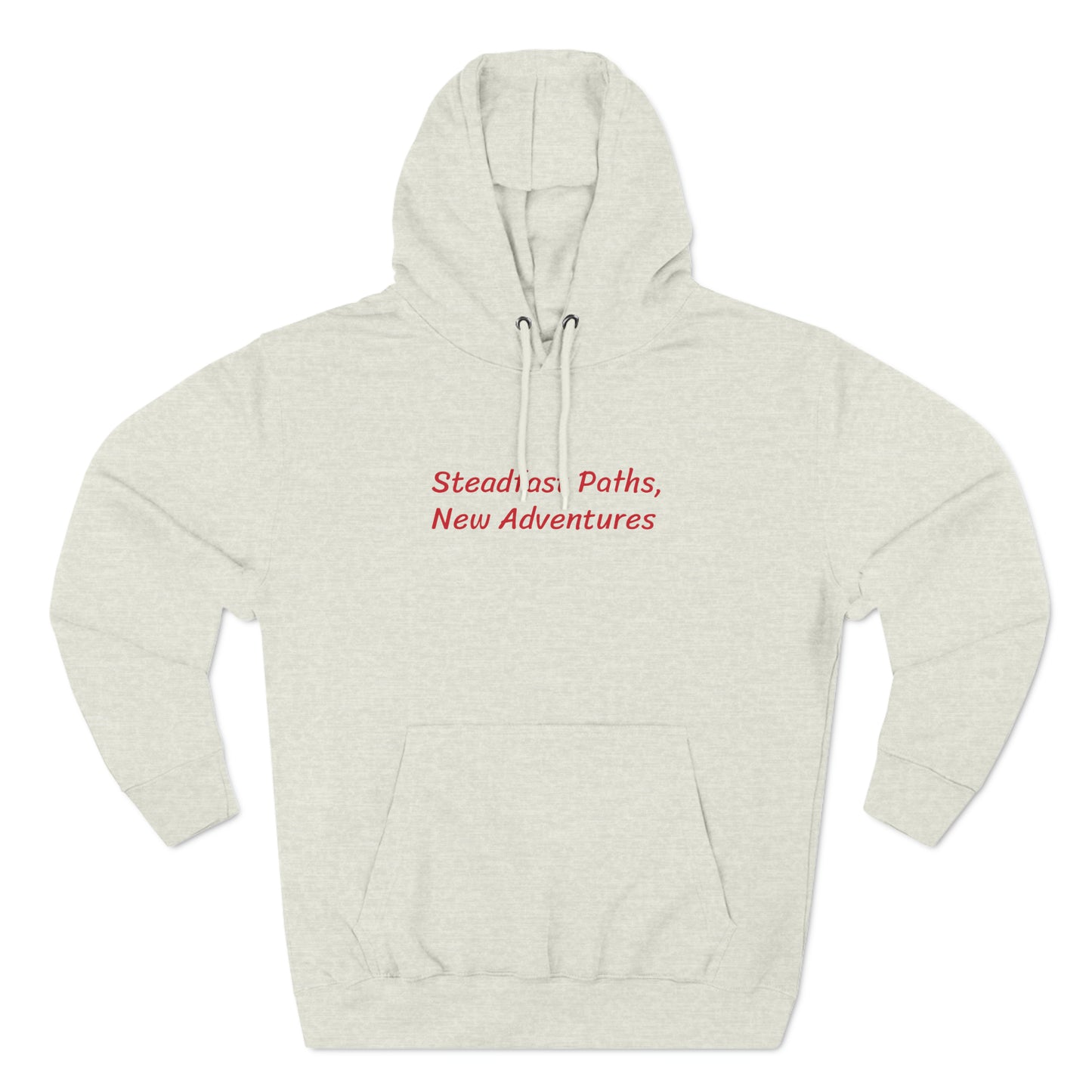 Steadfast Paths, New Adventures - Three-Panel Fleece Hoodie