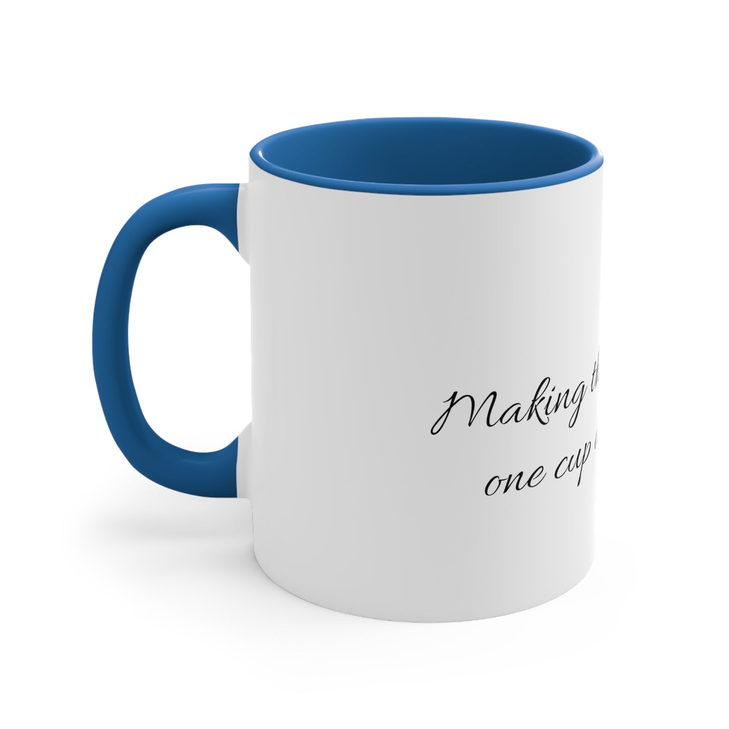 "Making the day better, one cup at a time..." Accent Coffee Mug, 11oz