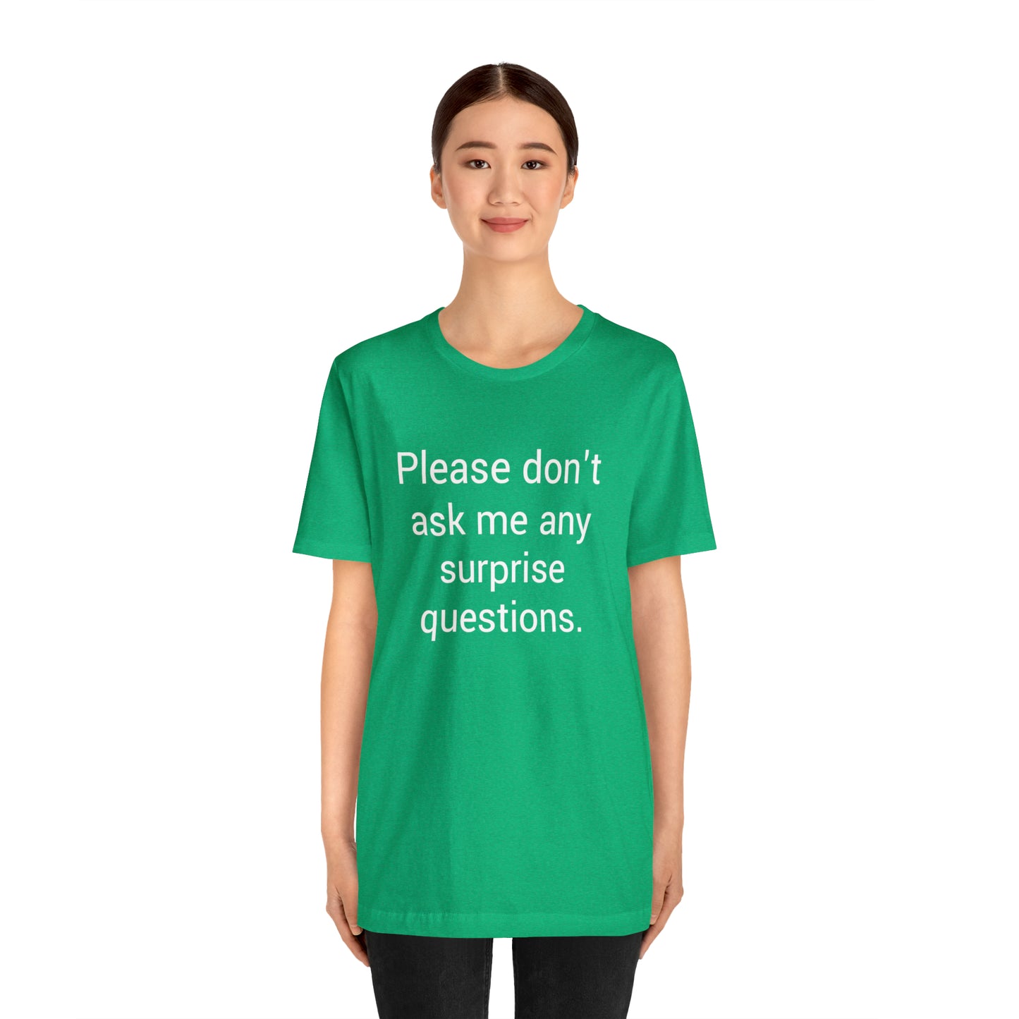 Please don't ask me any surprise questions - Unisex Jersey Short Sleeve Tee