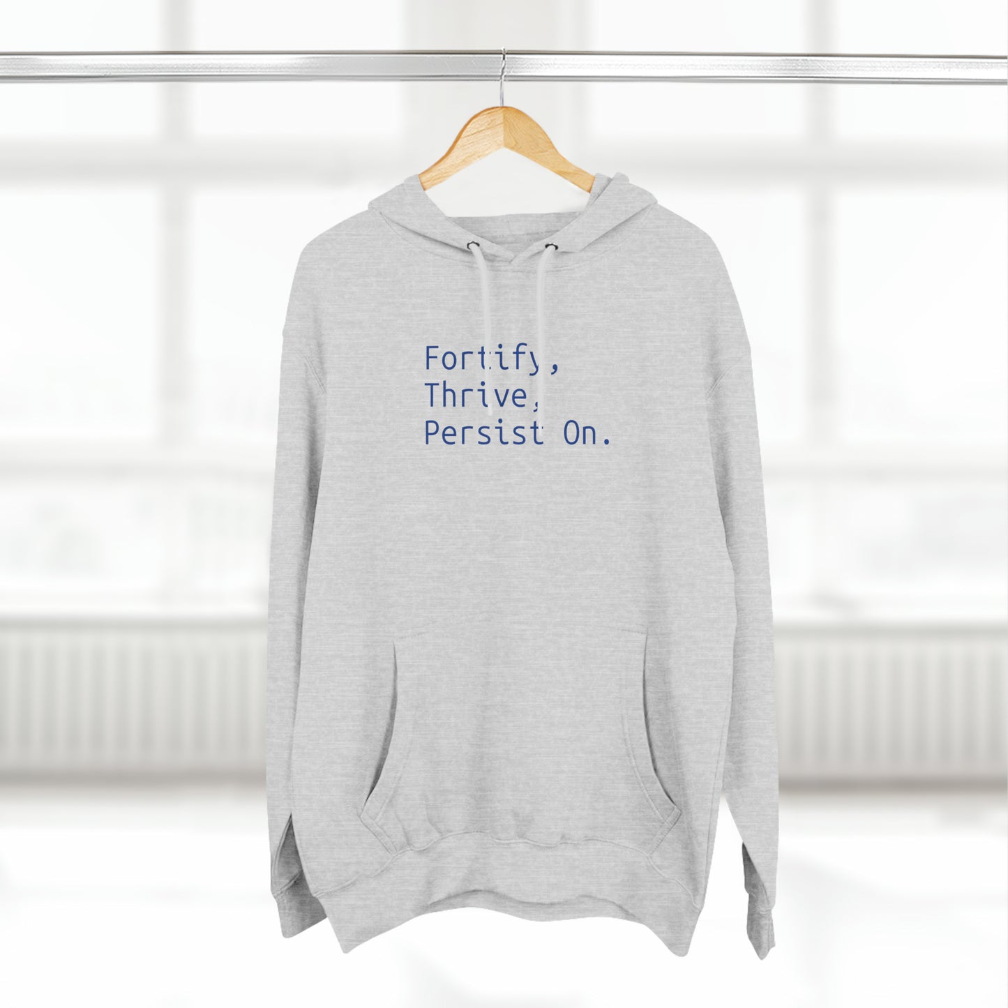 Fortify, Thrive, Persist On - Three-Panel Fleece Hoodie