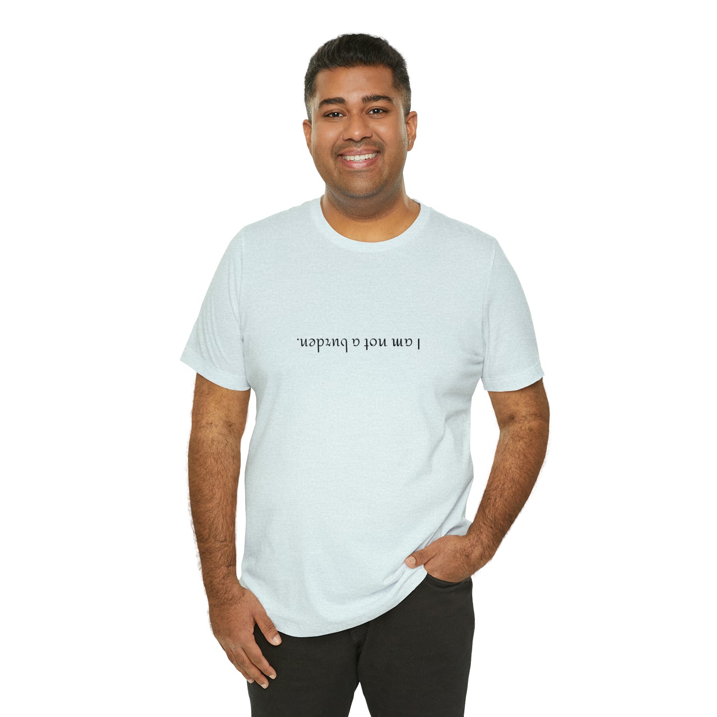 I am not a burden - Unisex Jersey Short Sleeve Tee