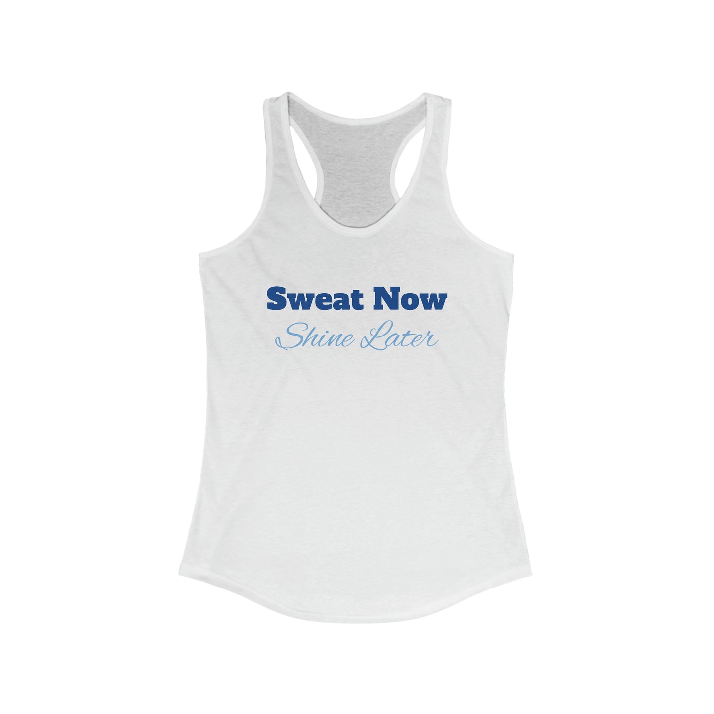 Sweat Now, Shine Later - Women's Ideal Racerback Tank