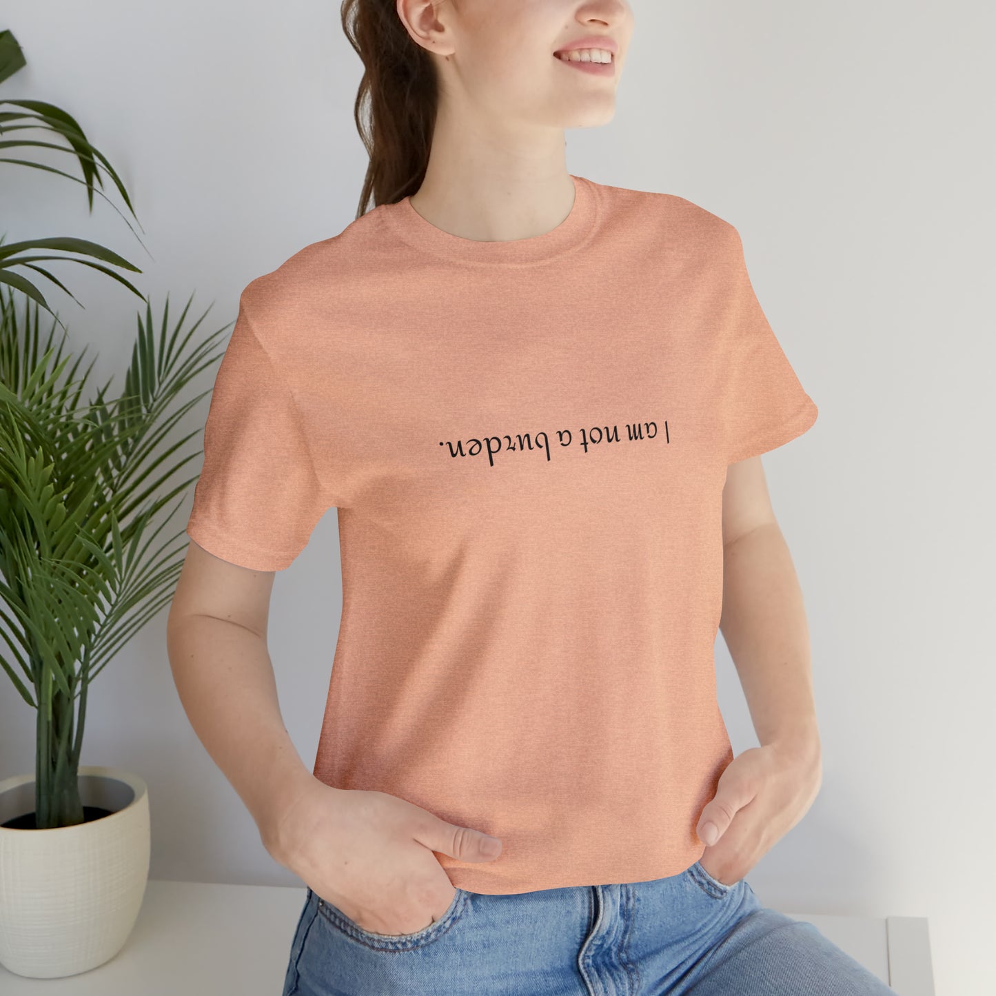 I am not a burden - Unisex Jersey Short Sleeve Tee