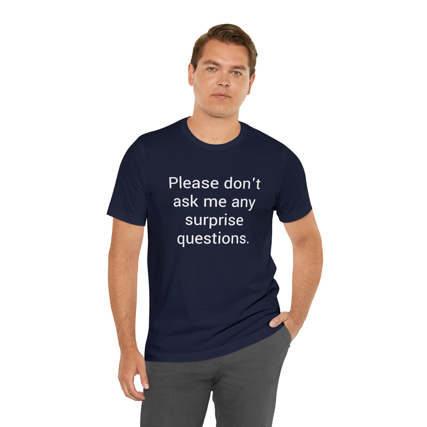 Please don't ask me any surprise questions - Unisex Jersey Short Sleeve Tee