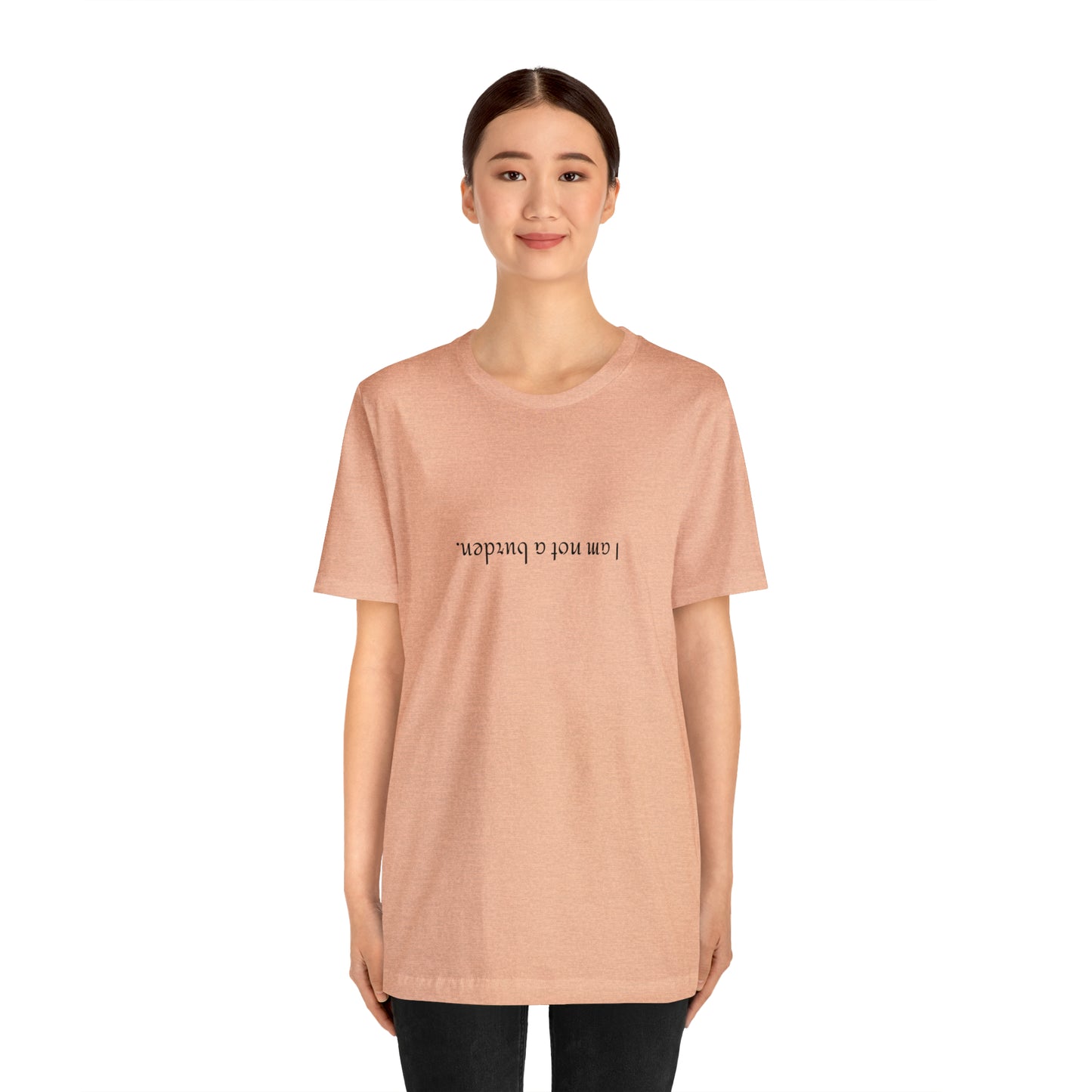 I am not a burden - Unisex Jersey Short Sleeve Tee